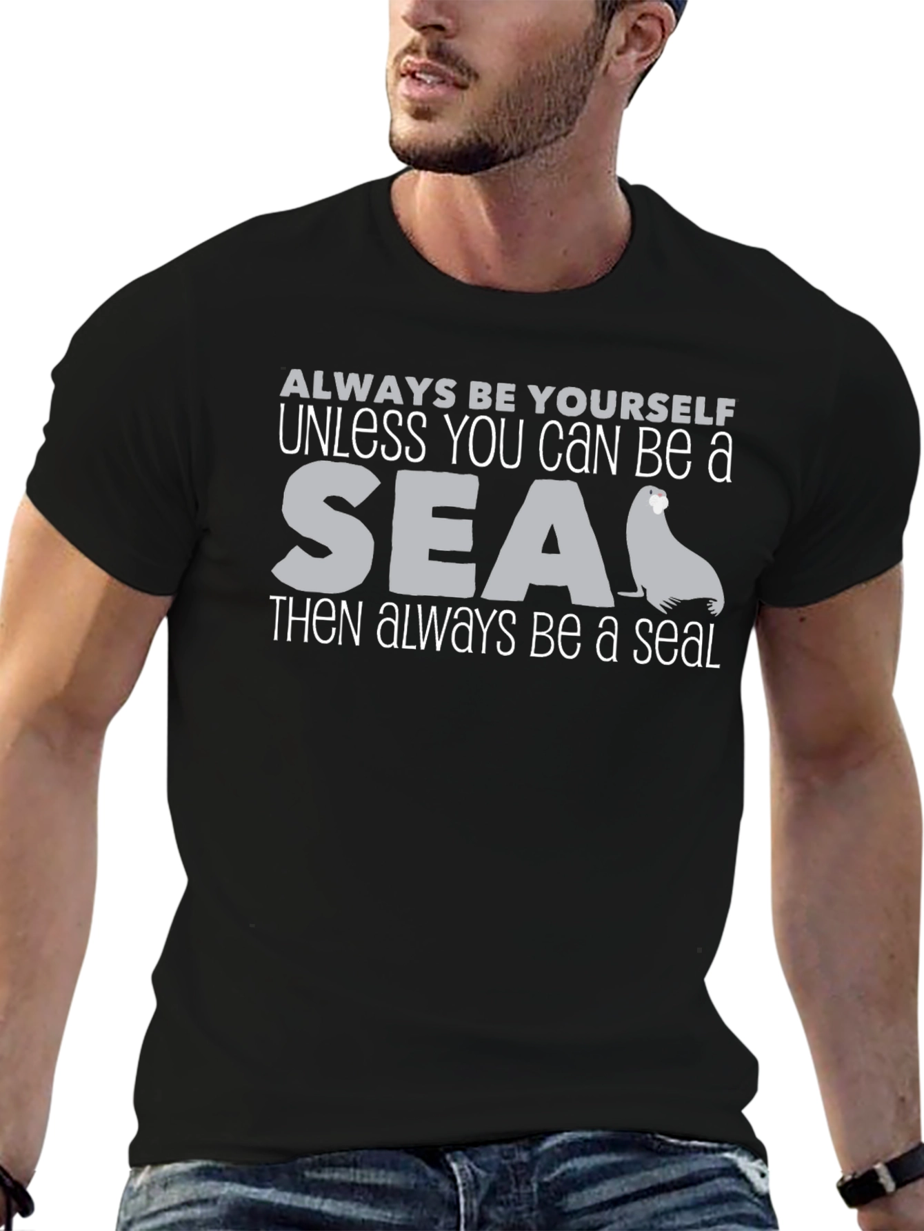 Be Yourself Unless You Can Be a Seal Black T-Shirt