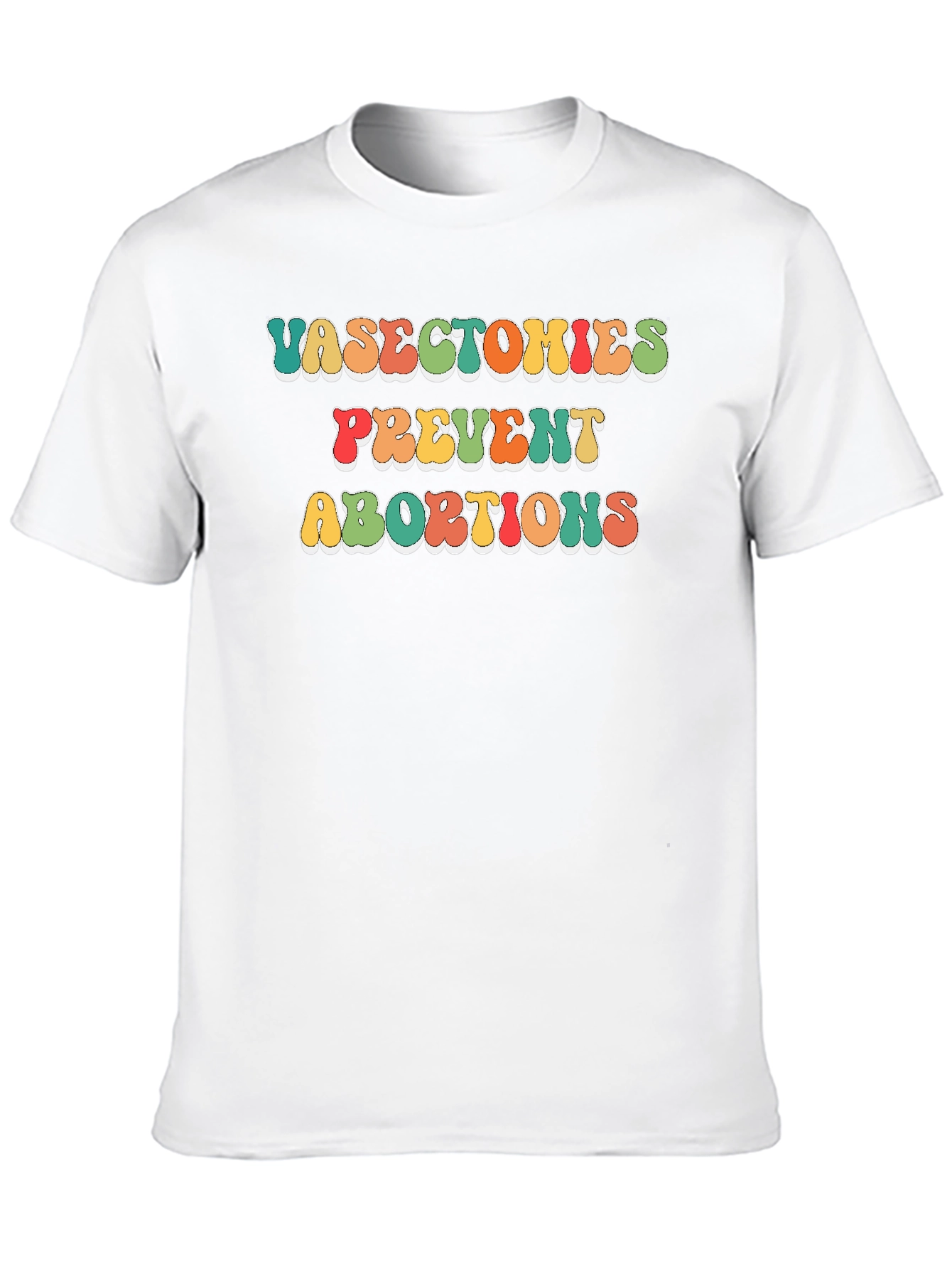 Vasectomies Prevent Abortions Graphic T-Shirt