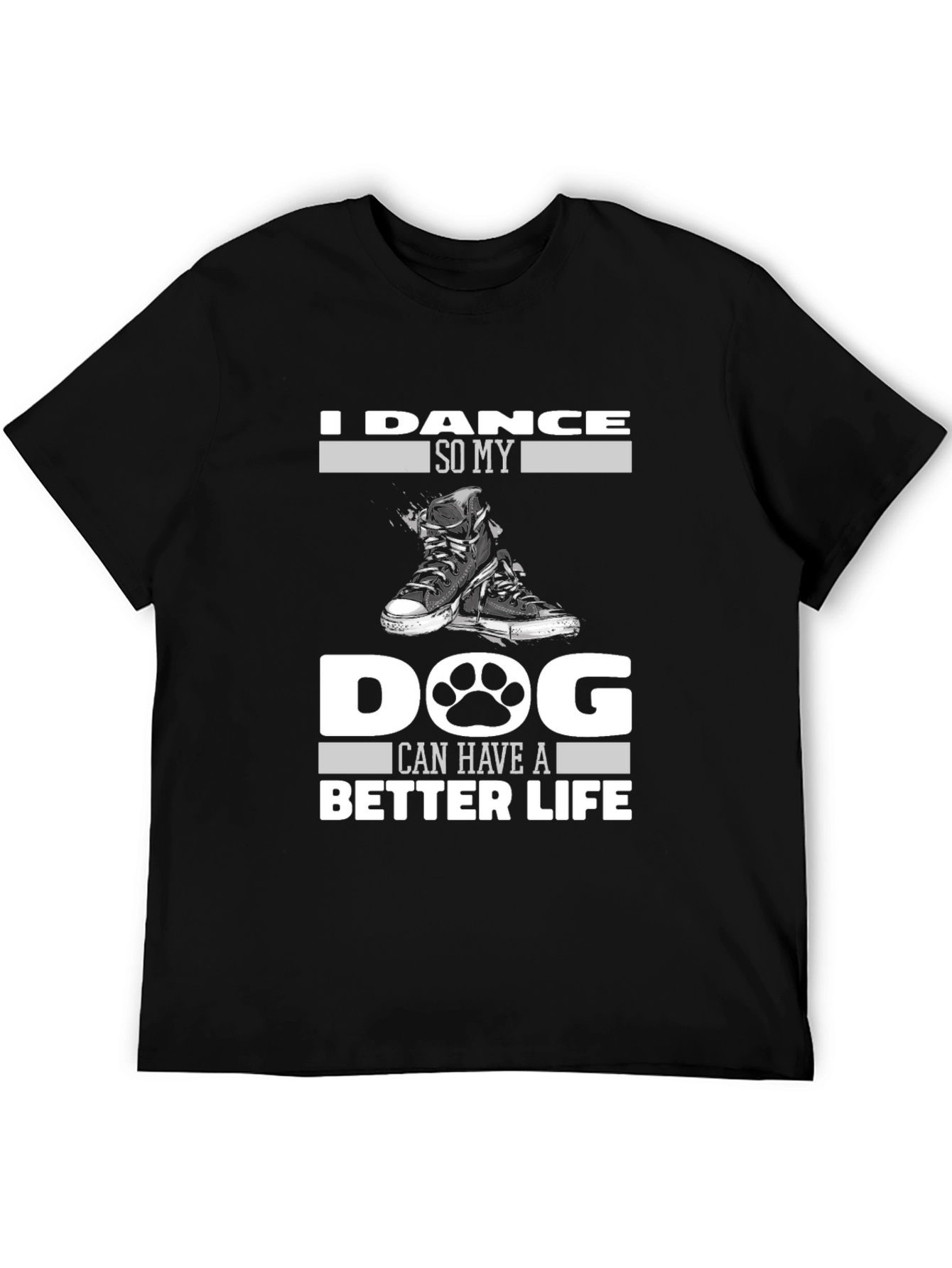 I Dance So My Dog Can Have a Better Life T-Shirt