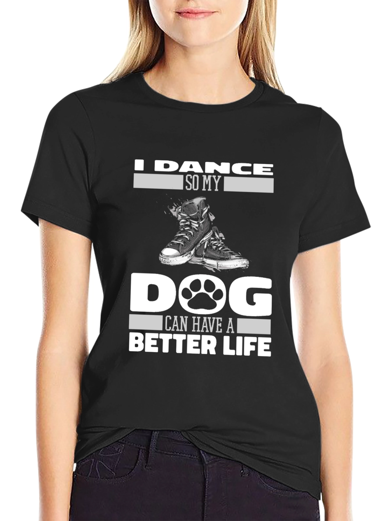 I Dance So My Dog Can Have a Better Life T-Shirt