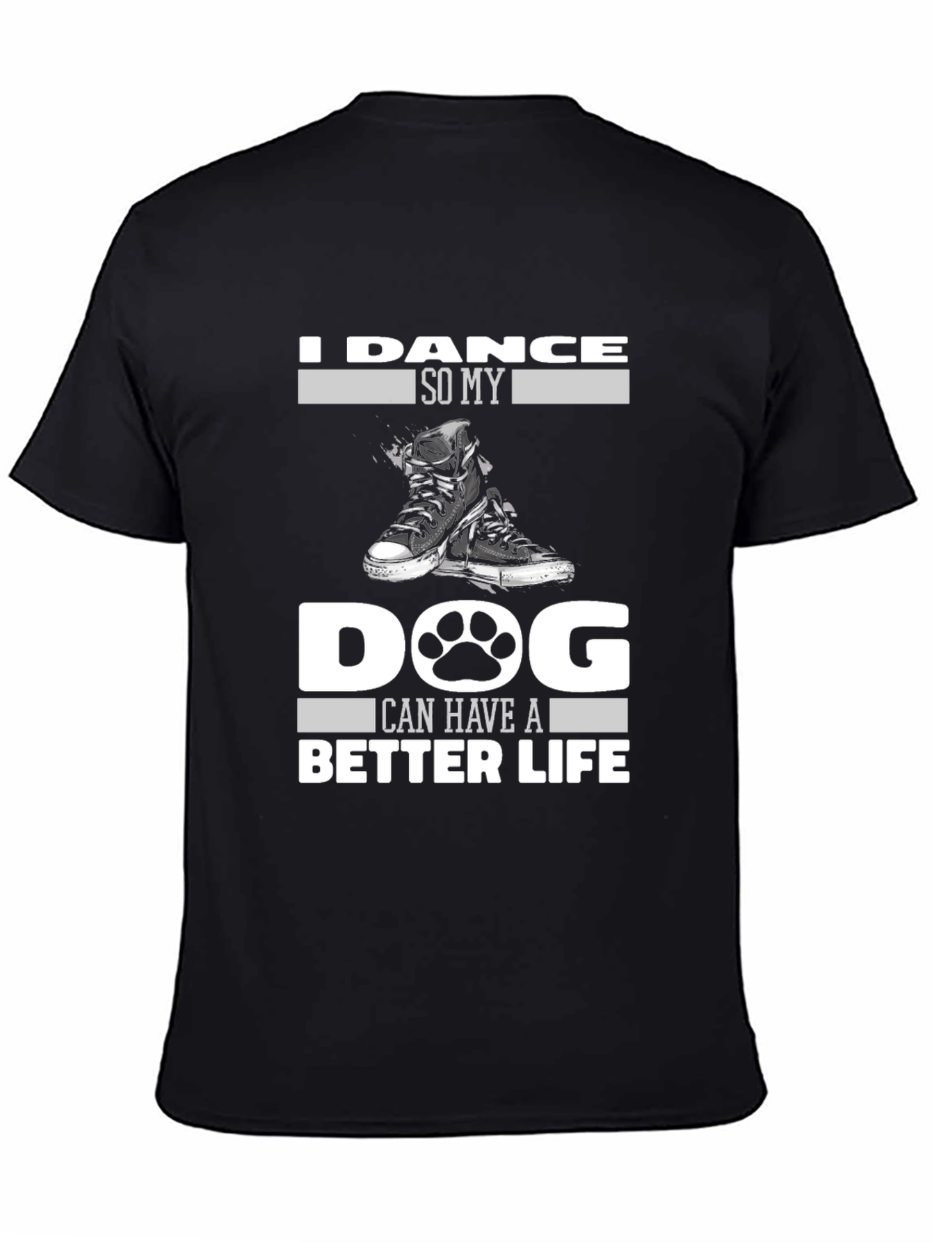 I Dance So My Dog Can Have a Better Life T-Shirt
