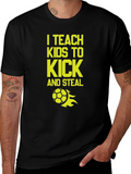 I Teach Kids To Kick and Steal T-Shirt