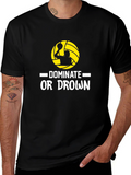 Dominate or Drown Black T-Shirt