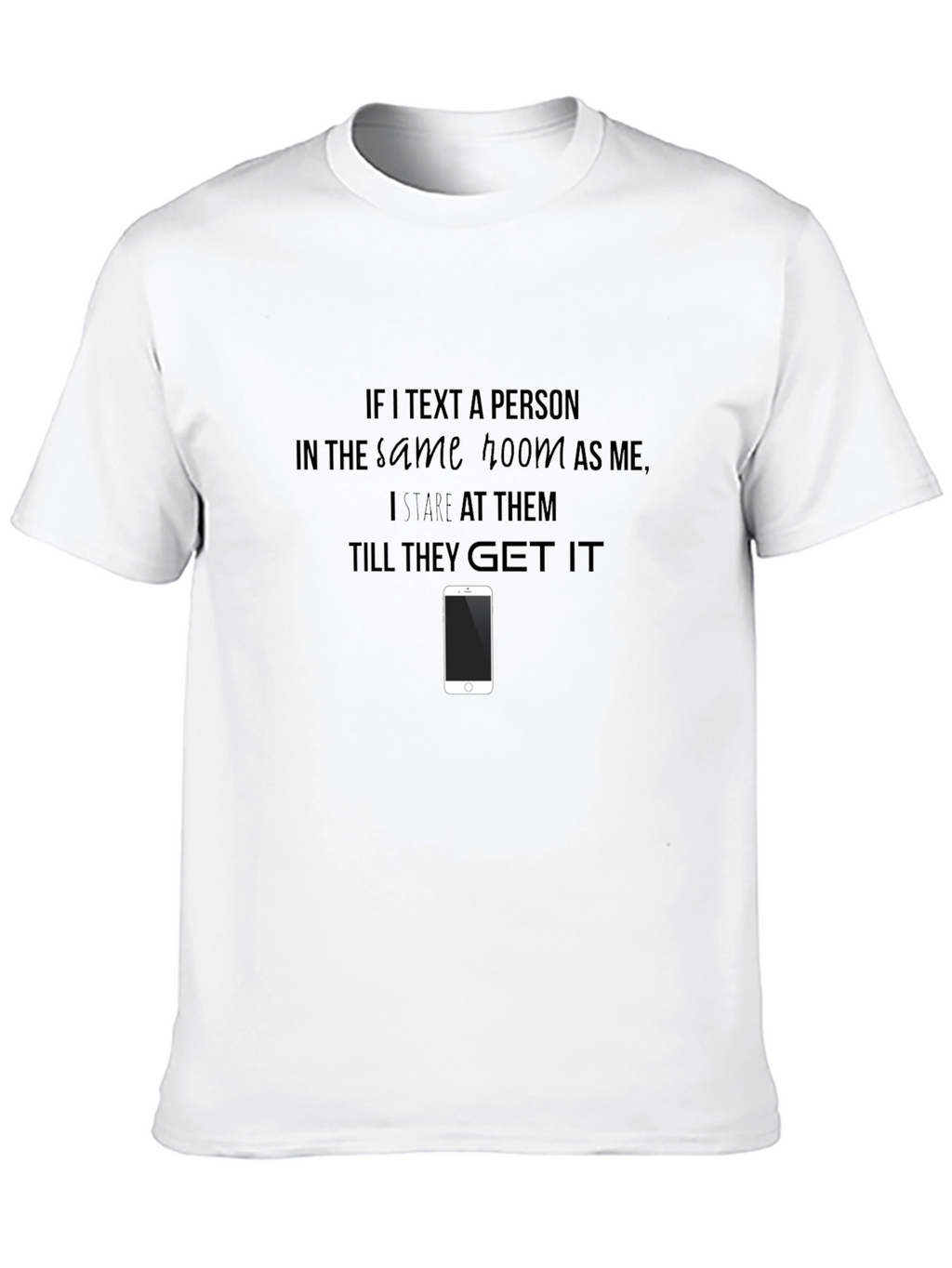 Stare Til They Get It T-Shirt
