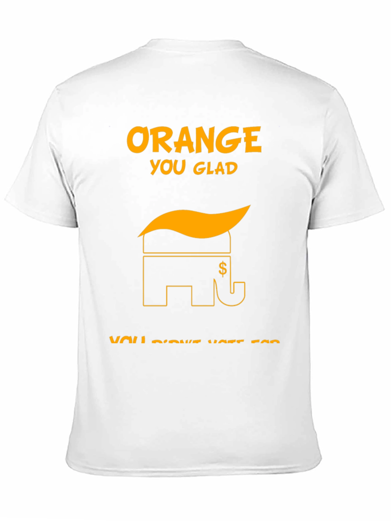 Orange You Glad Political T-Shirt