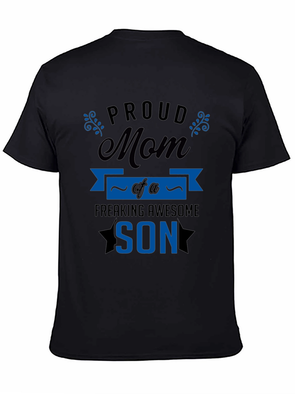 Proud Mom of a Freaking Awesome Son T-Shirt