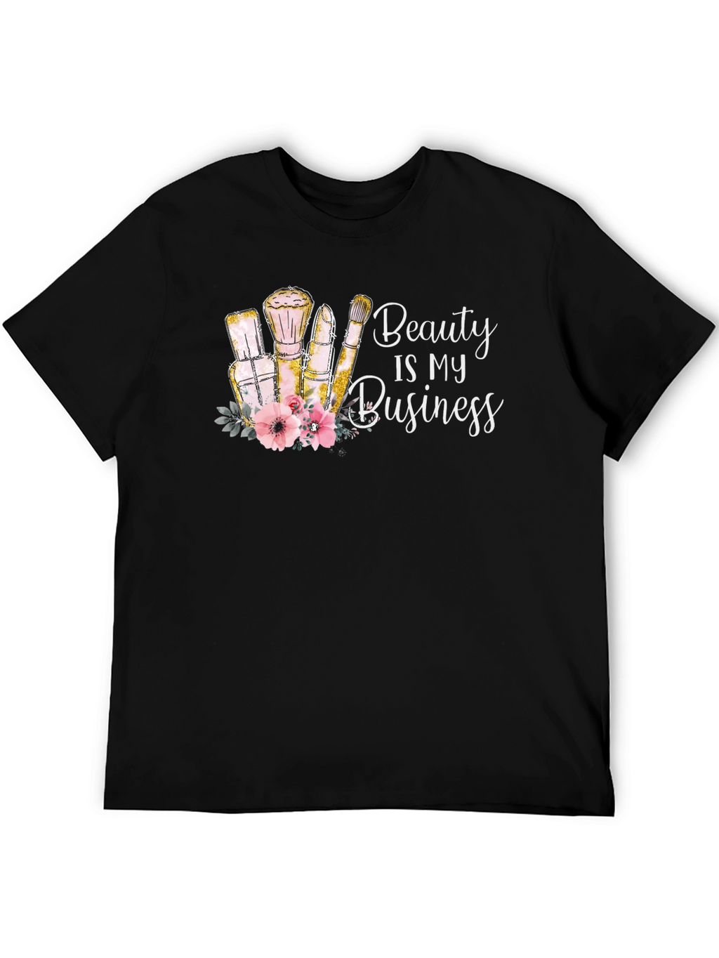 Beauty Is My Business T-Shirt - Makeup Artist Tee