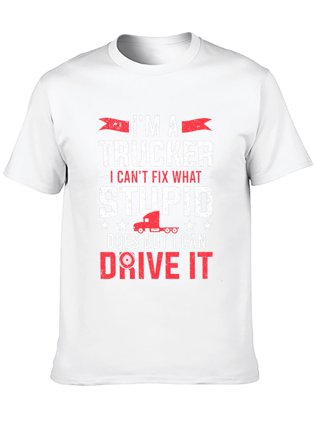 Trucker T-Shirt - I Can Drive It