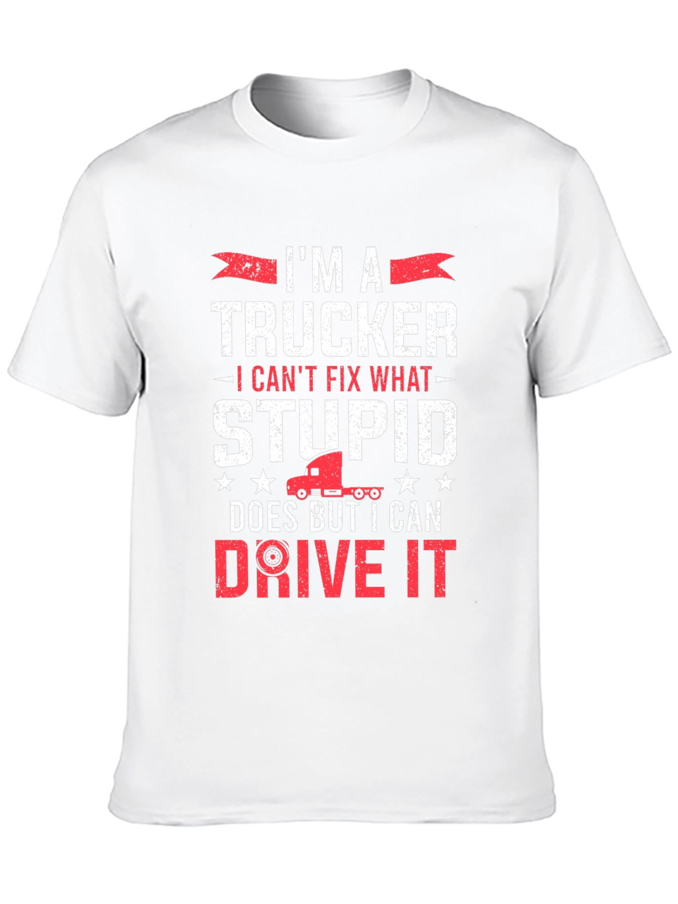Trucker T-Shirt - I Can Drive It