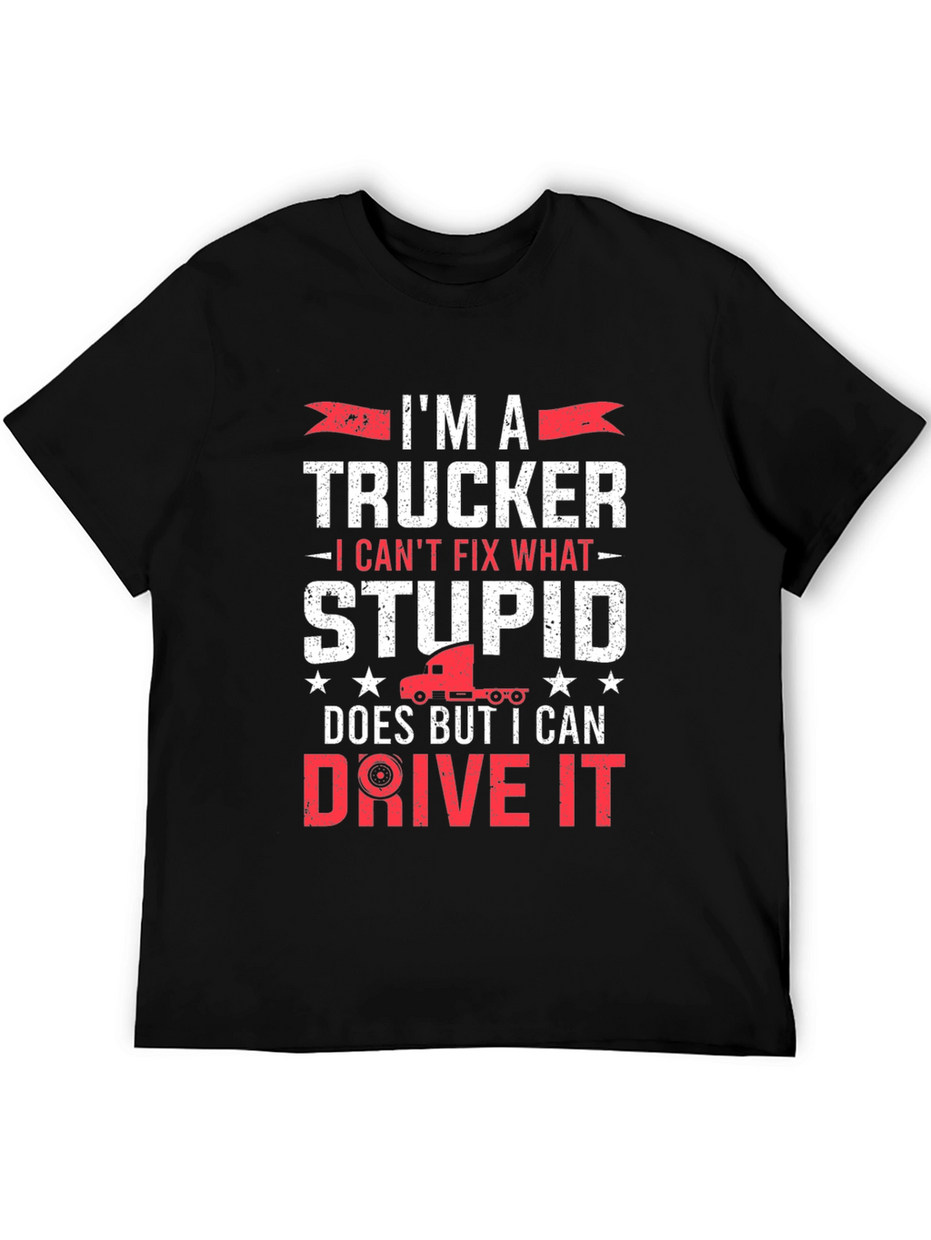Trucker T-Shirt - I Can Drive It