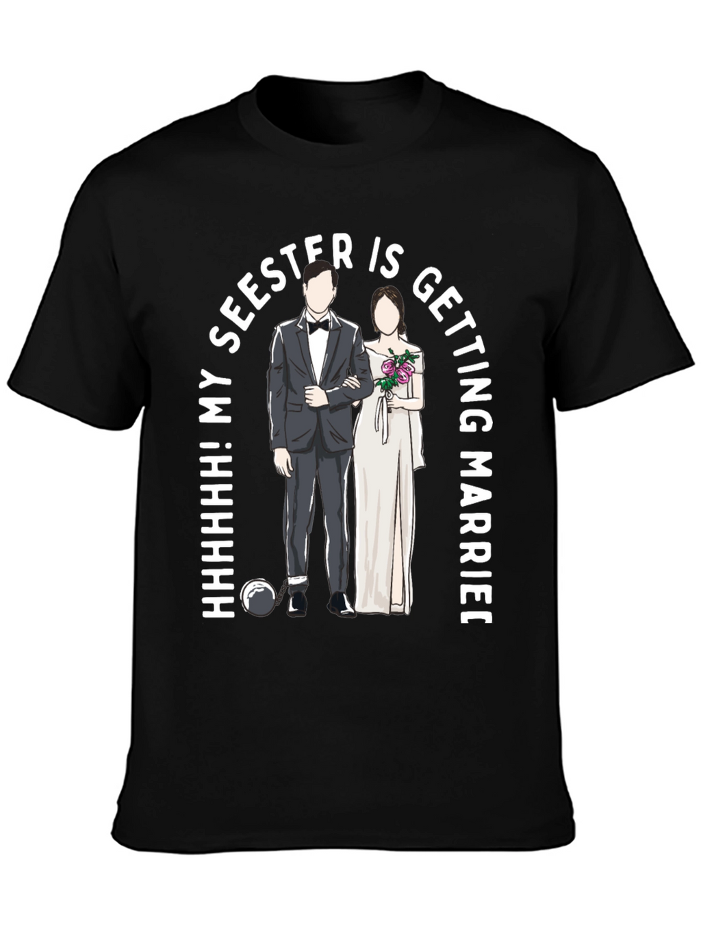 Funny My Seester is Getting Married T-Shirt