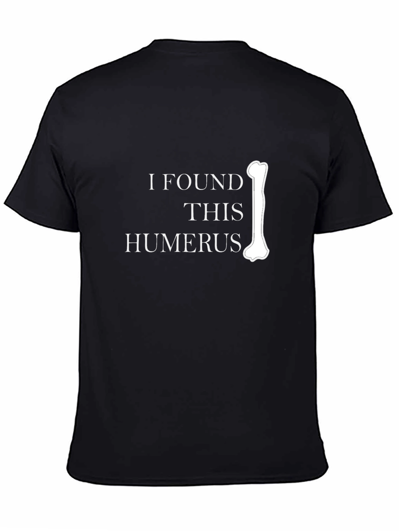 Funny Anatomy Humor T-Shirt - I Found This Humerus