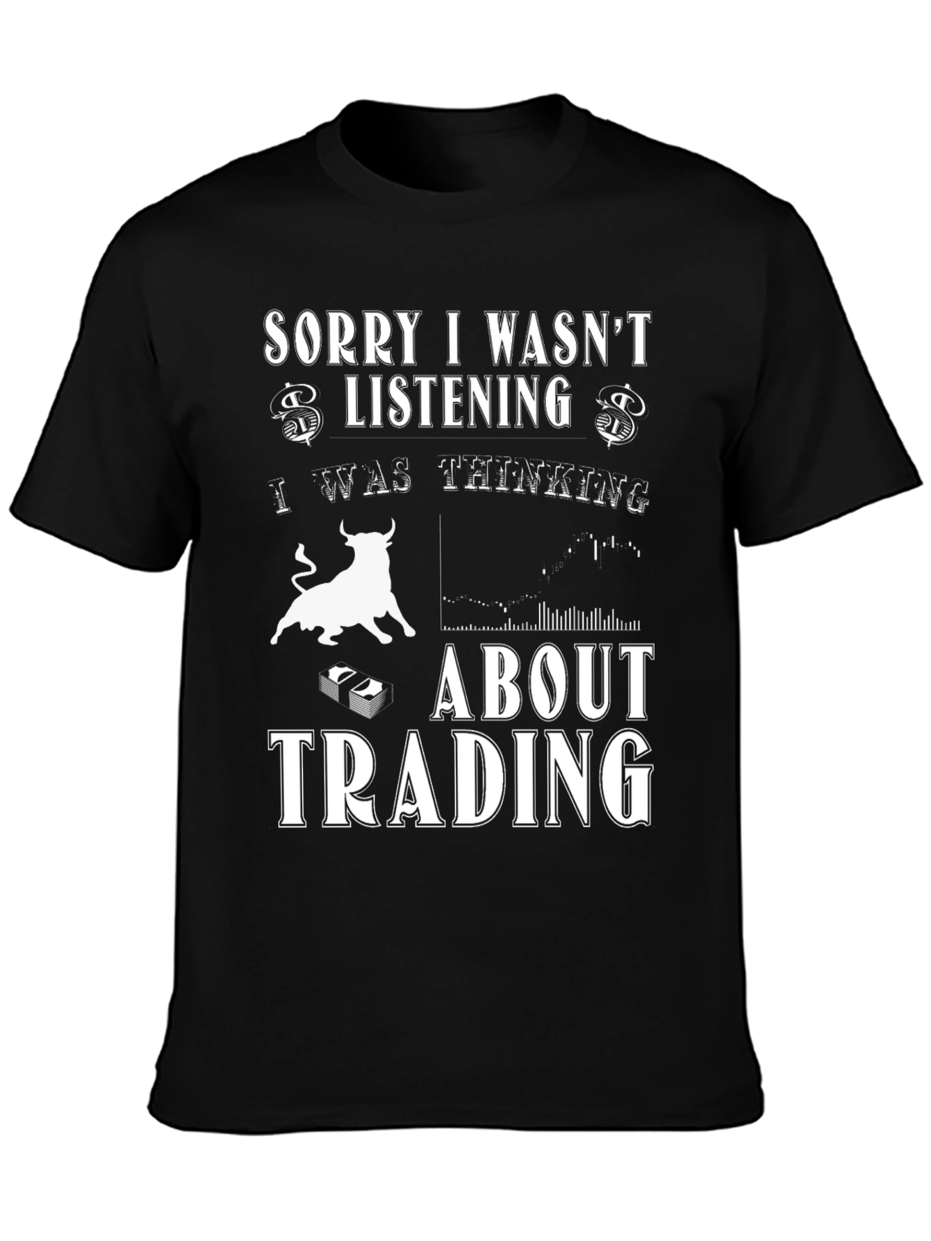 Trading Graphic Tee - Sorry I Wasnt Listening T-Shirt