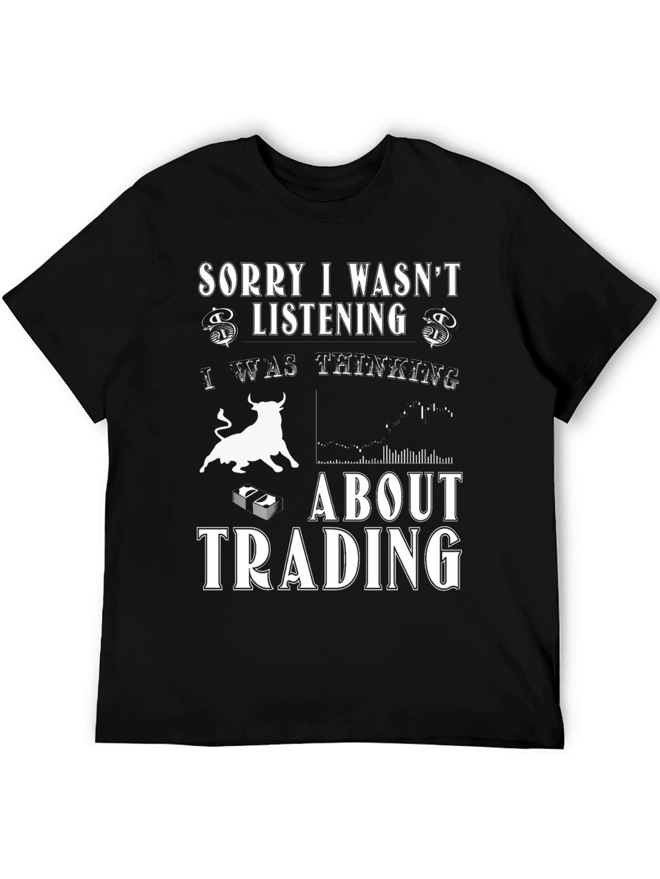 Trading Graphic Tee - Sorry I Wasnt Listening T-Shirt