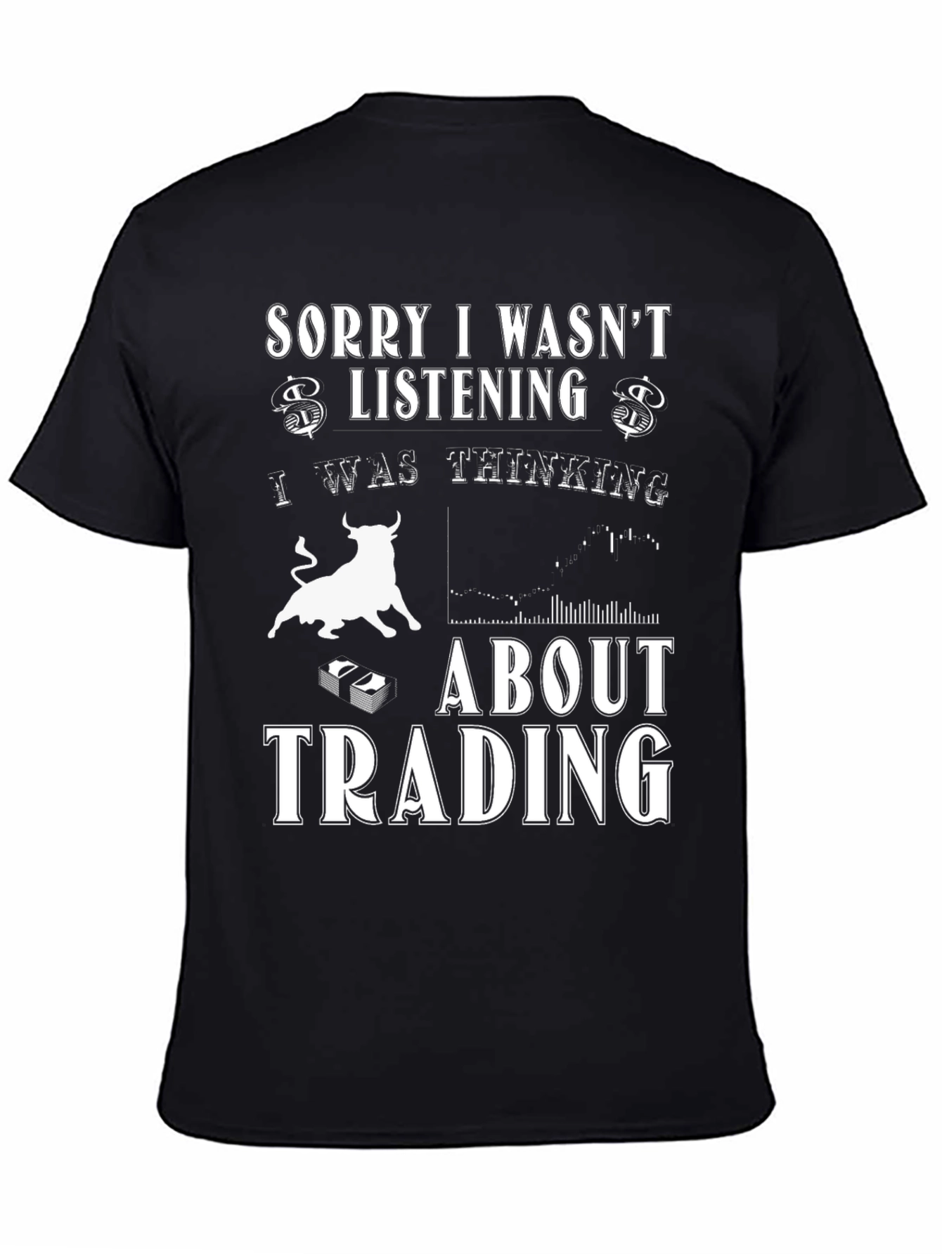 Trading Graphic Tee - Sorry I Wasnt Listening T-Shirt