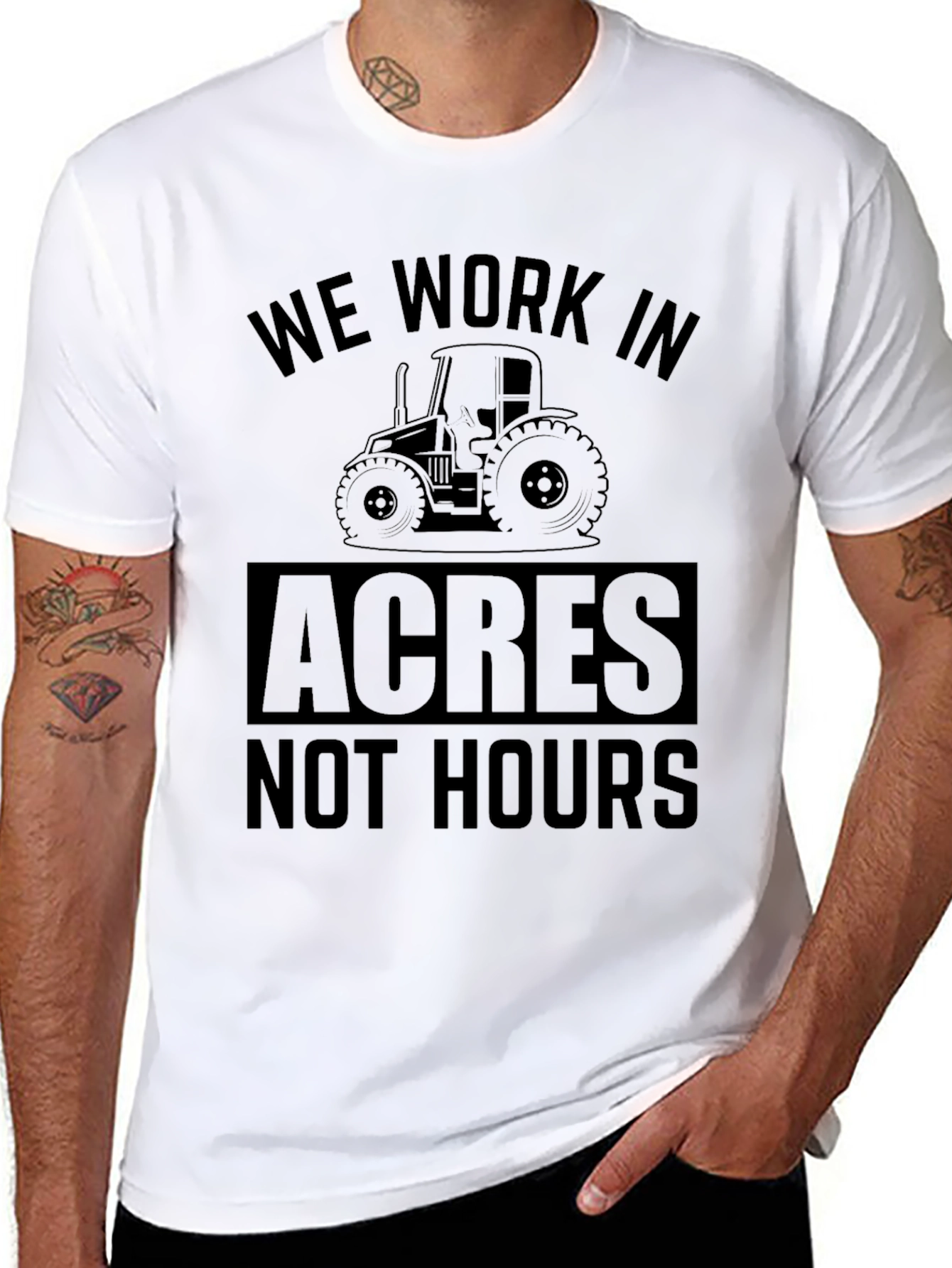 Farmers Tee: We Work in Acres Not Hours T-Shirt