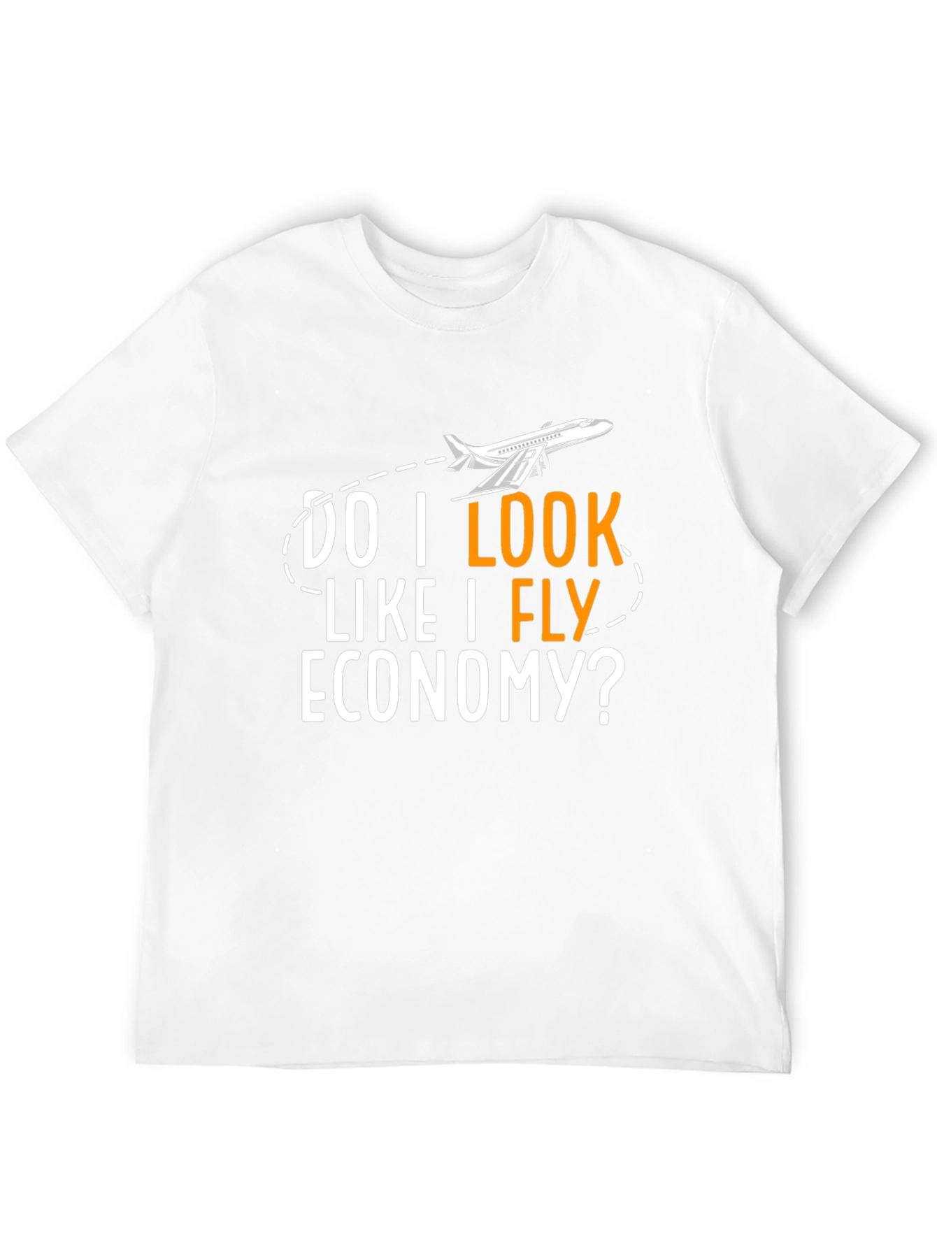 Do I Look Like I Fly Economy T-Shirt
