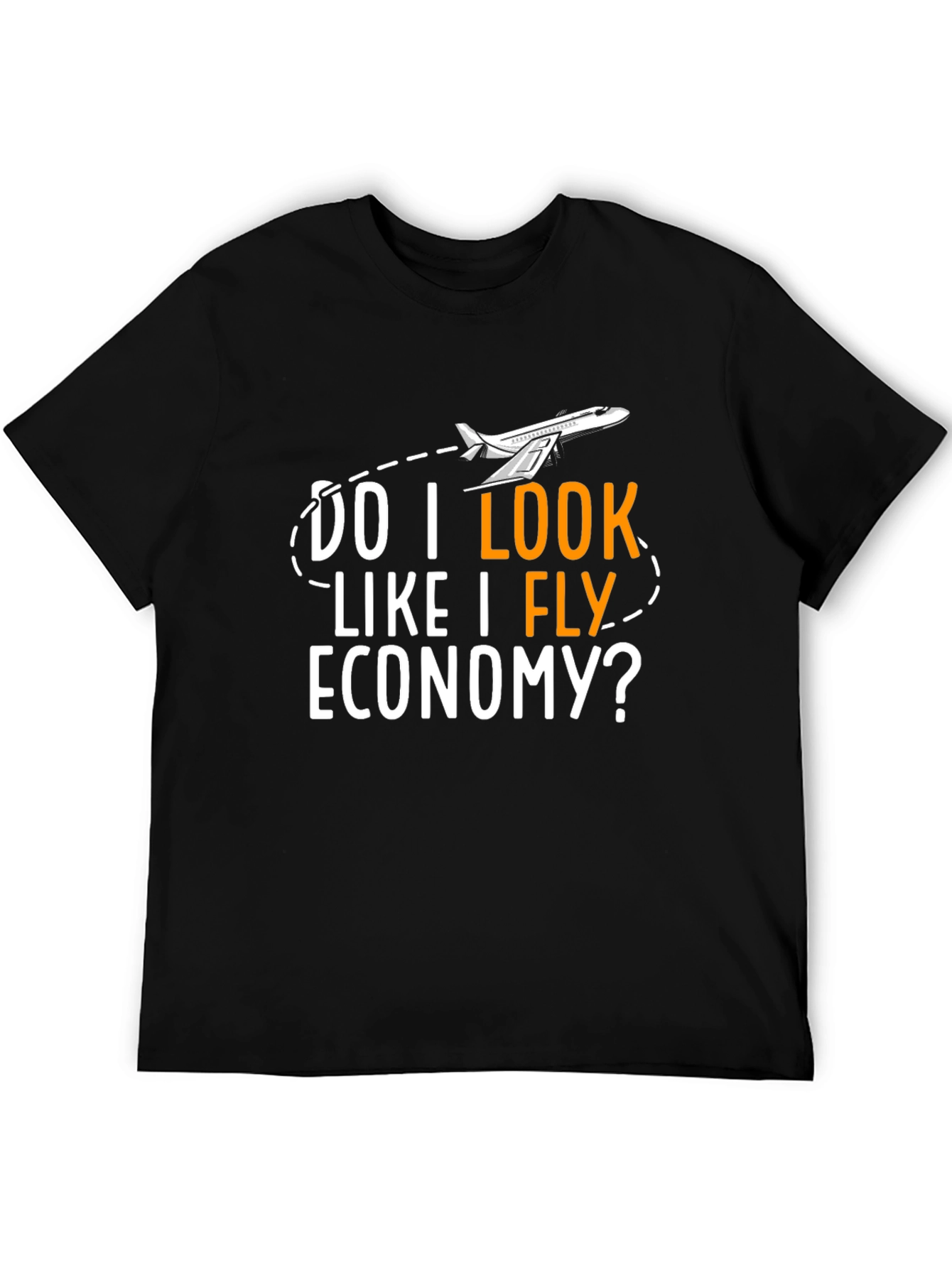 Do I Look Like I Fly Economy T-Shirt