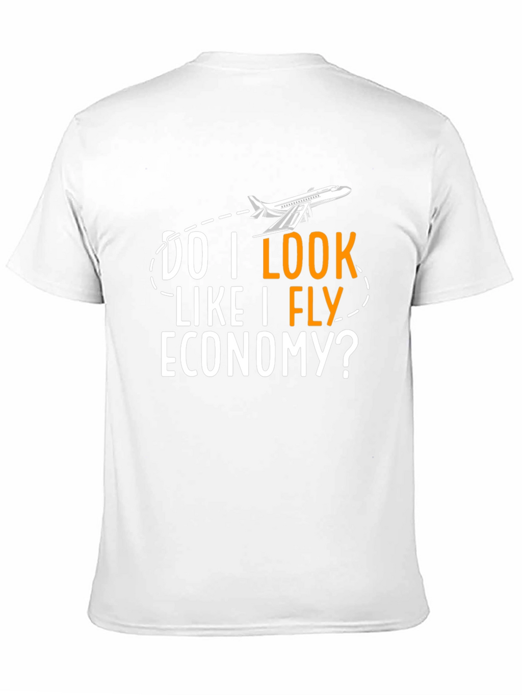 Do I Look Like I Fly Economy T-Shirt