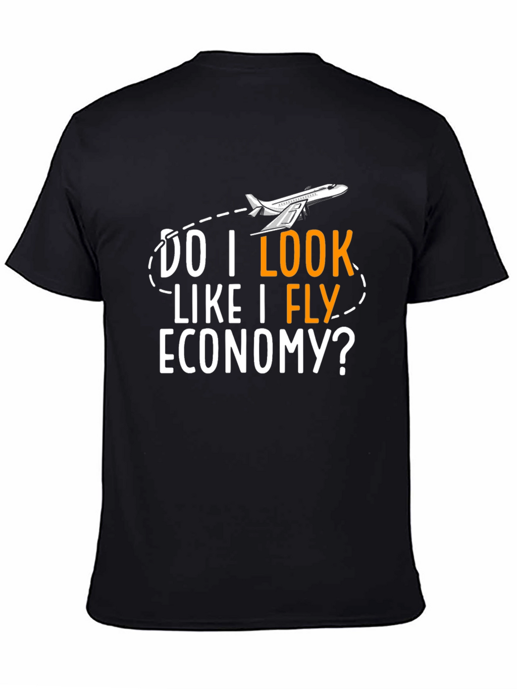 Do I Look Like I Fly Economy T-Shirt