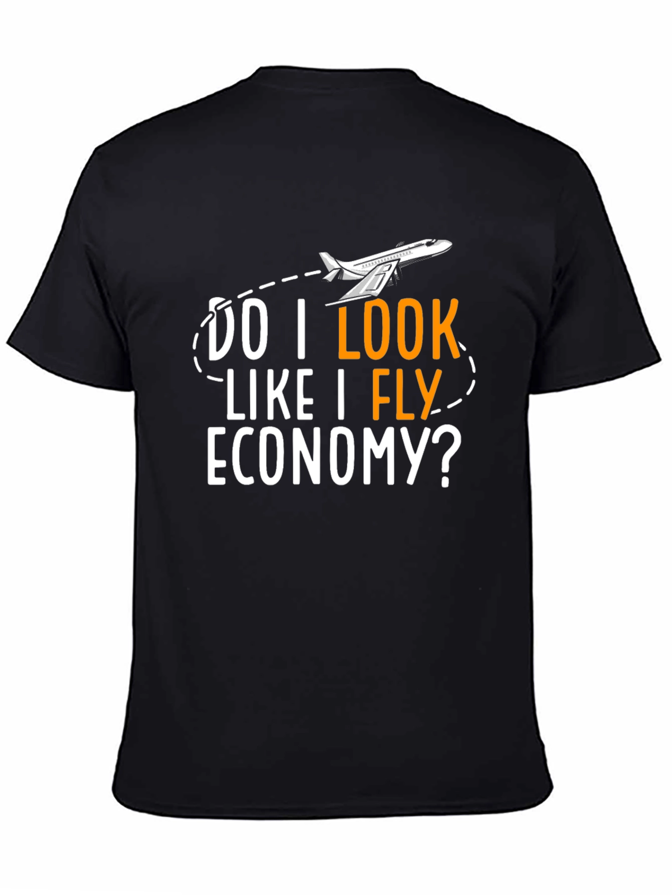 Do I Look Like I Fly Economy T-Shirt