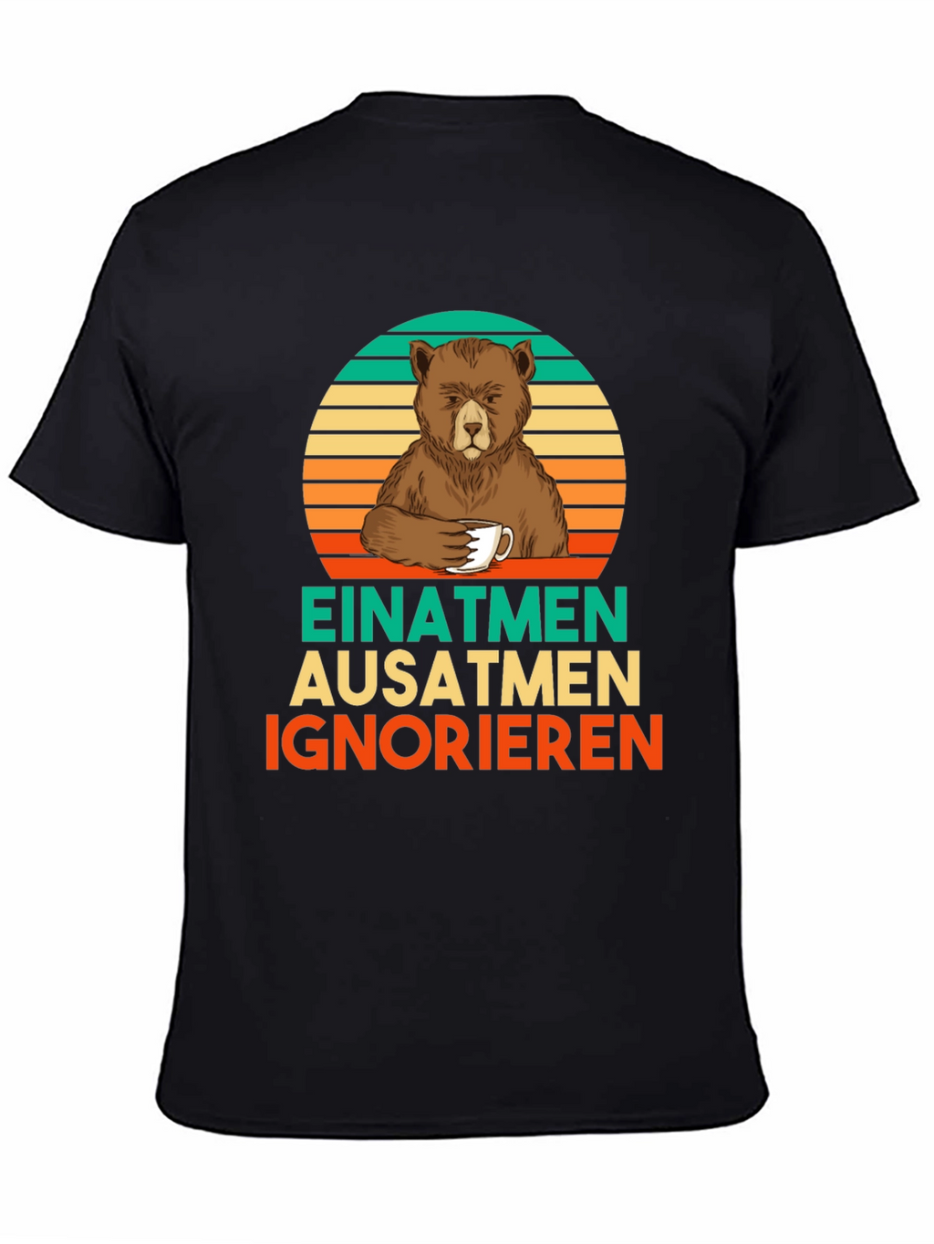 Bear Coffee T-Shirt - Einatmen Ausatmen Ignorieren