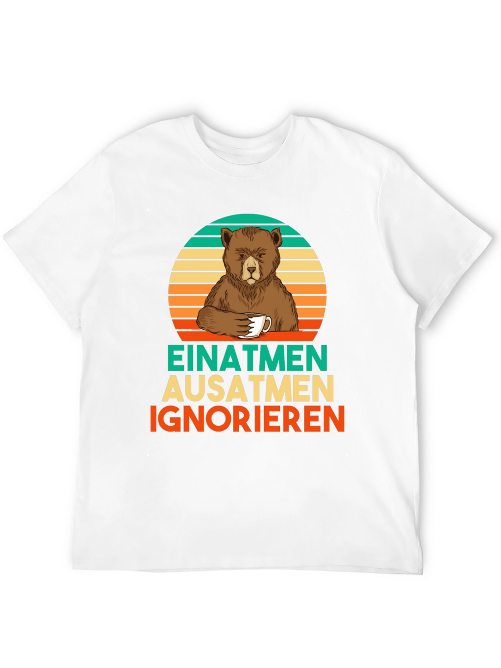 Bear Coffee T-Shirt - Einatmen Ausatmen Ignorieren