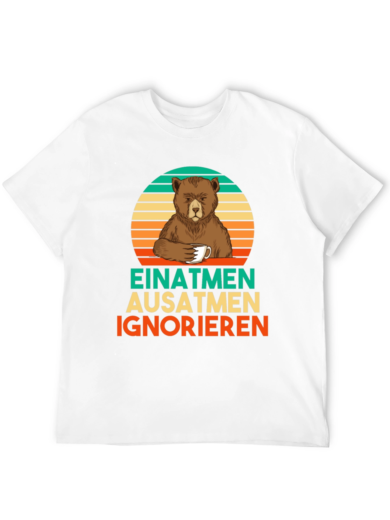 Bear Coffee T-Shirt - Einatmen Ausatmen Ignorieren