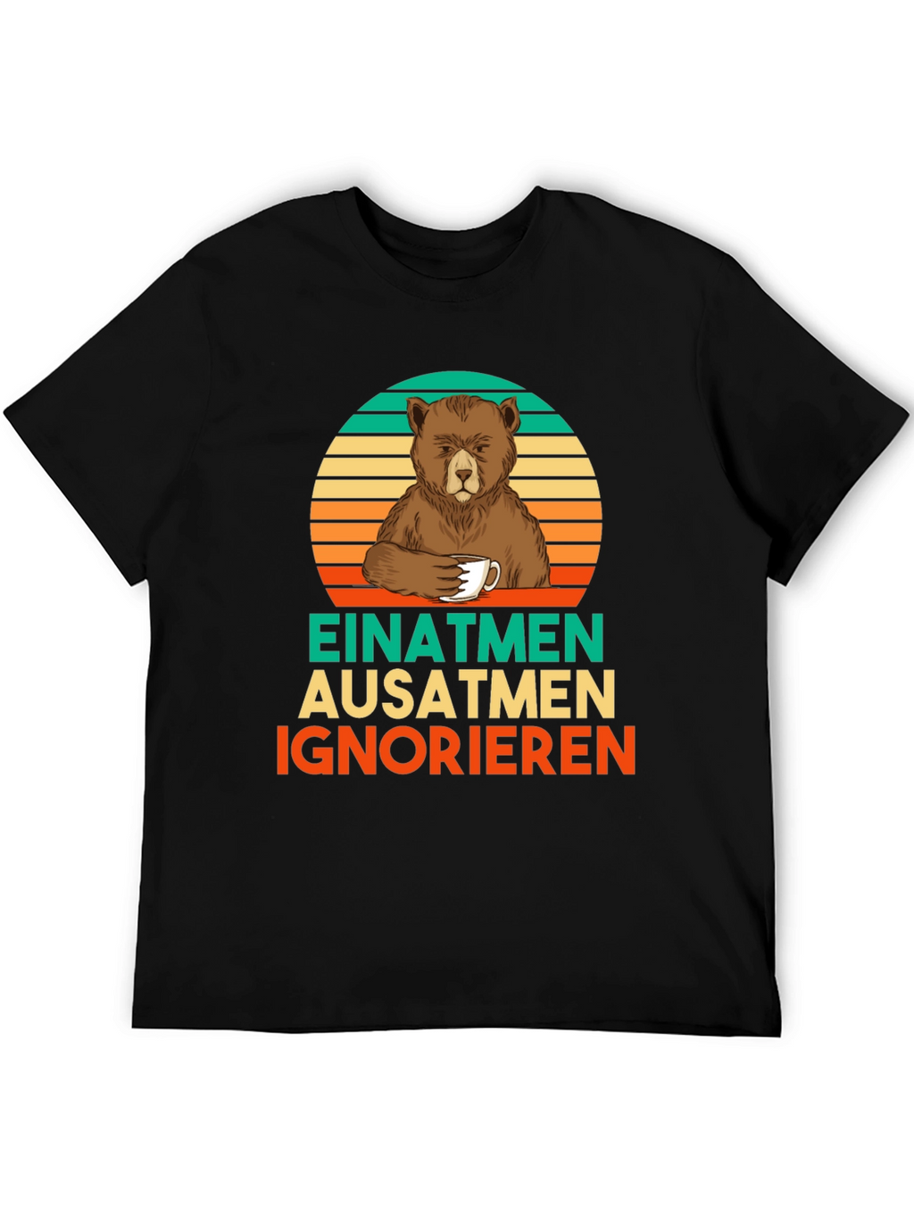 Bear Coffee T-Shirt - Einatmen Ausatmen Ignorieren