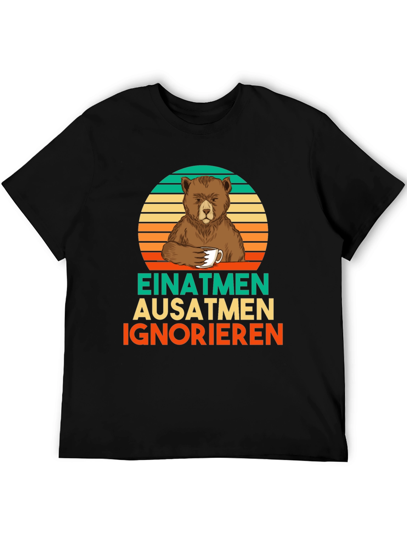 Bear Coffee T-Shirt - Einatmen Ausatmen Ignorieren