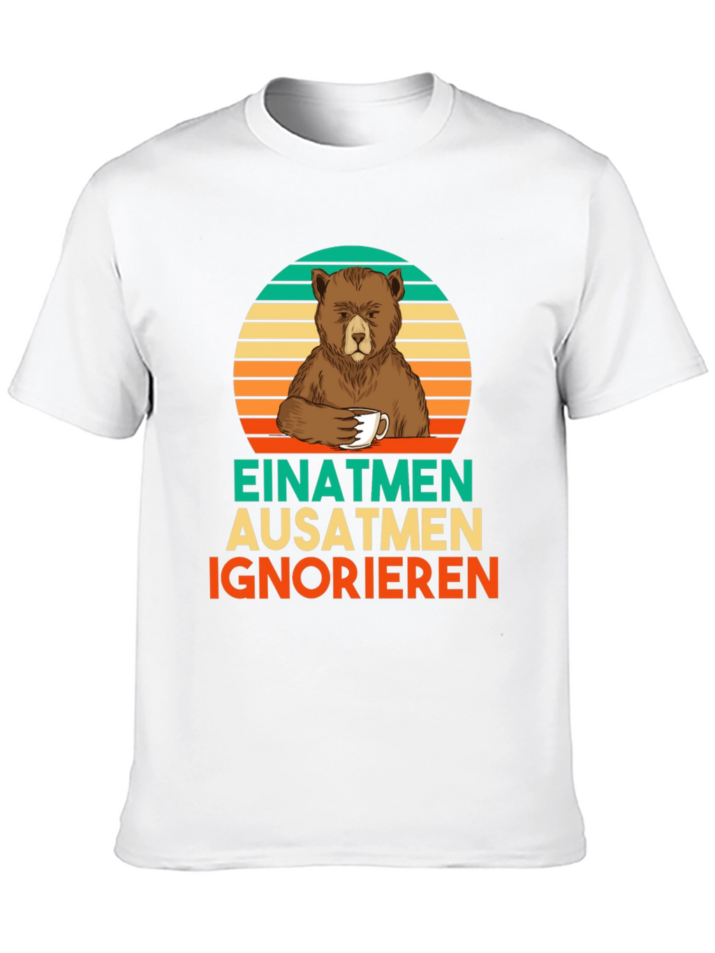 Bear Coffee T-Shirt - Einatmen Ausatmen Ignorieren