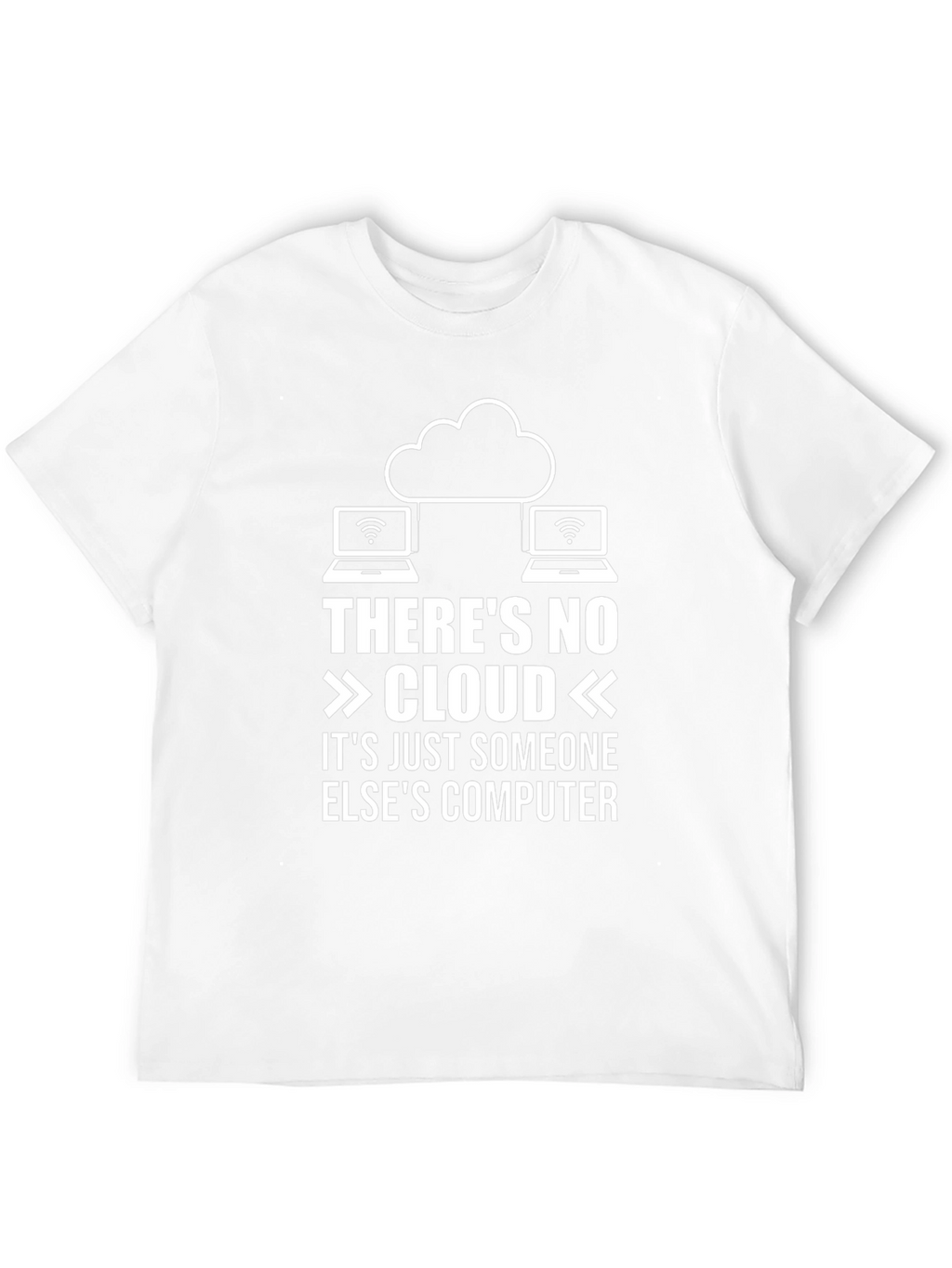 Funny Cloud Computing T-Shirt: No Cloud Someone Elses Computer