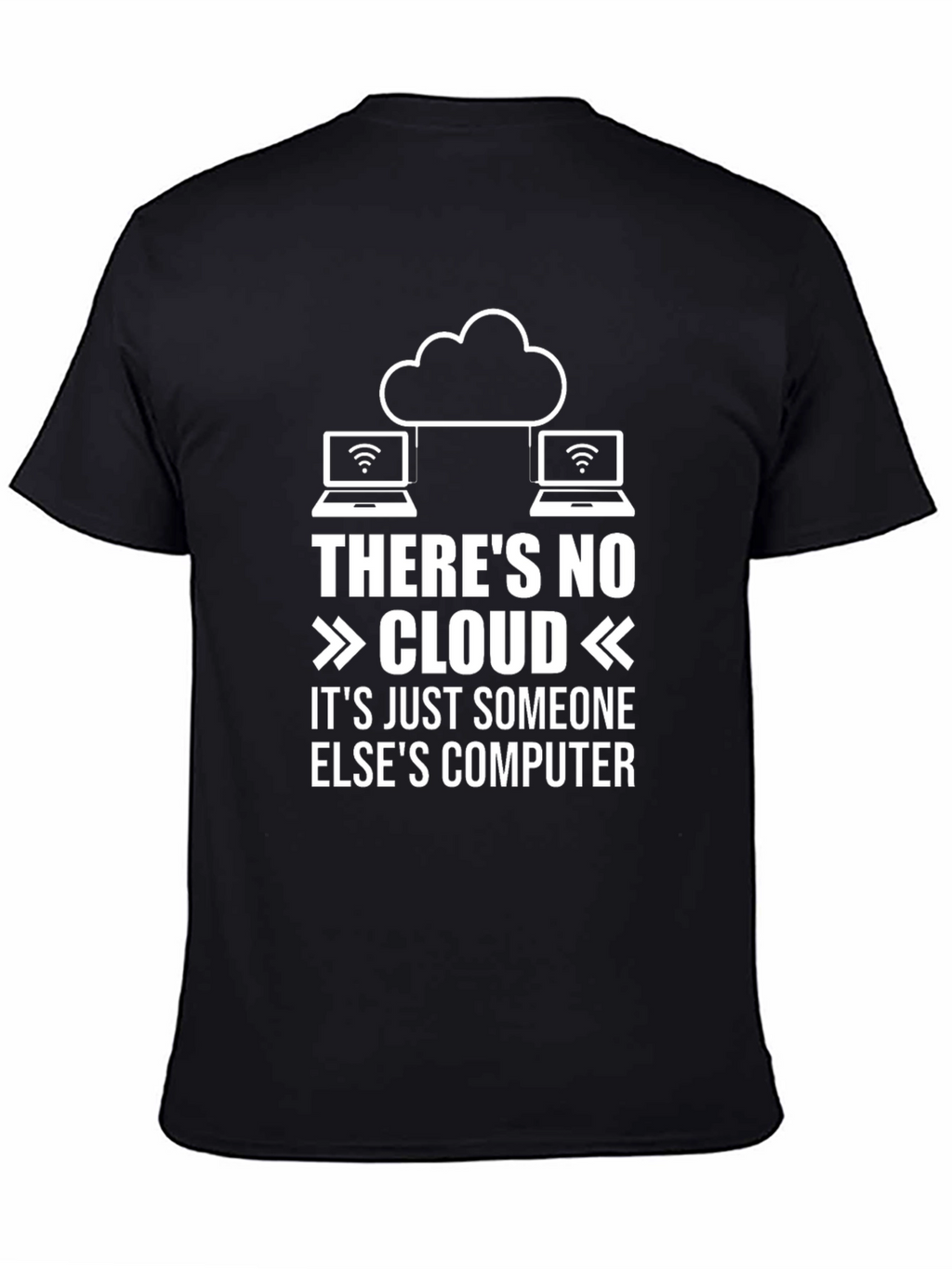 Funny Cloud Computing T-Shirt: No Cloud Someone Elses Computer