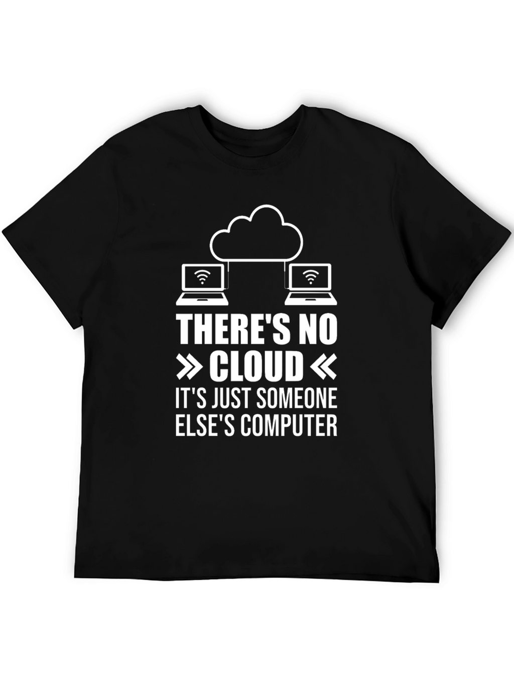 Funny Cloud Computing T-Shirt: No Cloud Someone Elses Computer