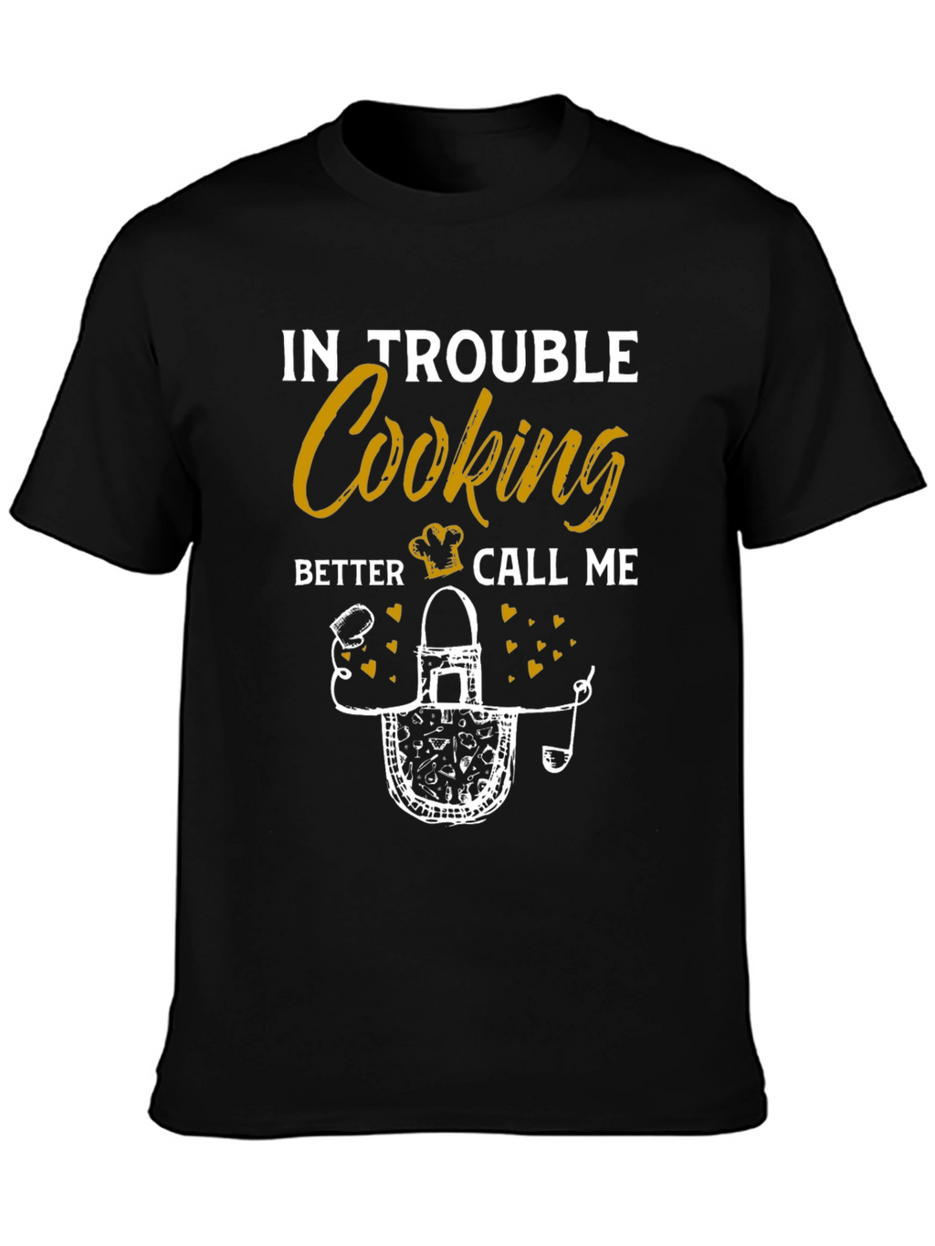 In Trouble Cooking? Chef Apron Graphic Tee - Unisex