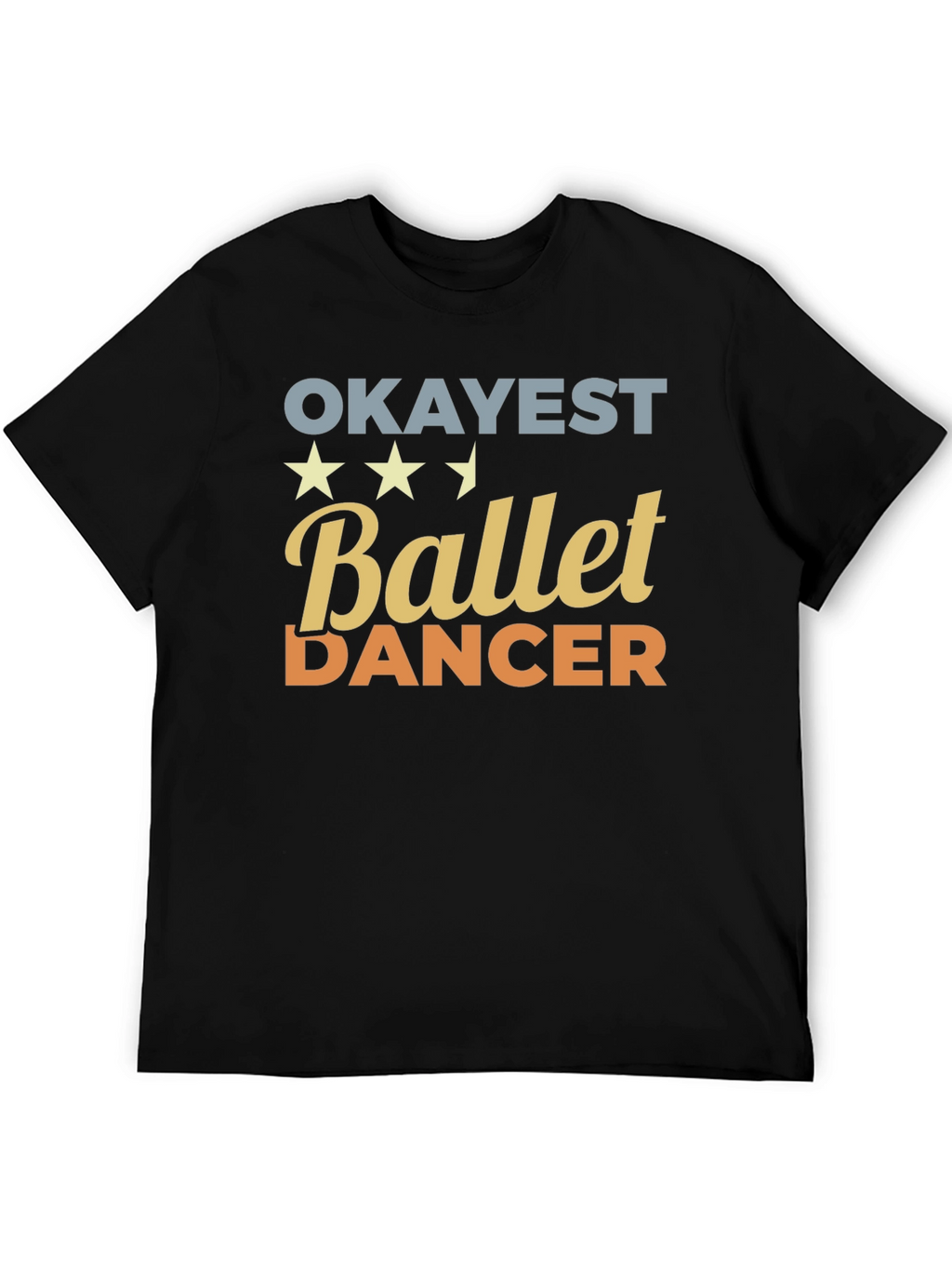 Okayest Ballet Dancer T-Shirt - Funny Dance Tee