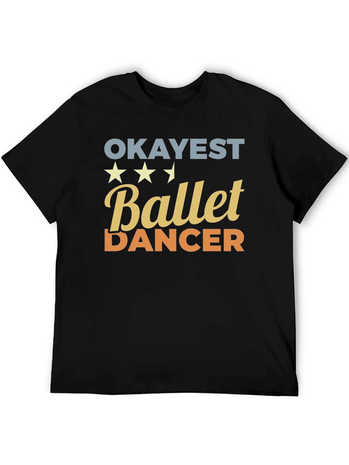 Okayest Ballet Dancer T-Shirt - Funny Dance Tee