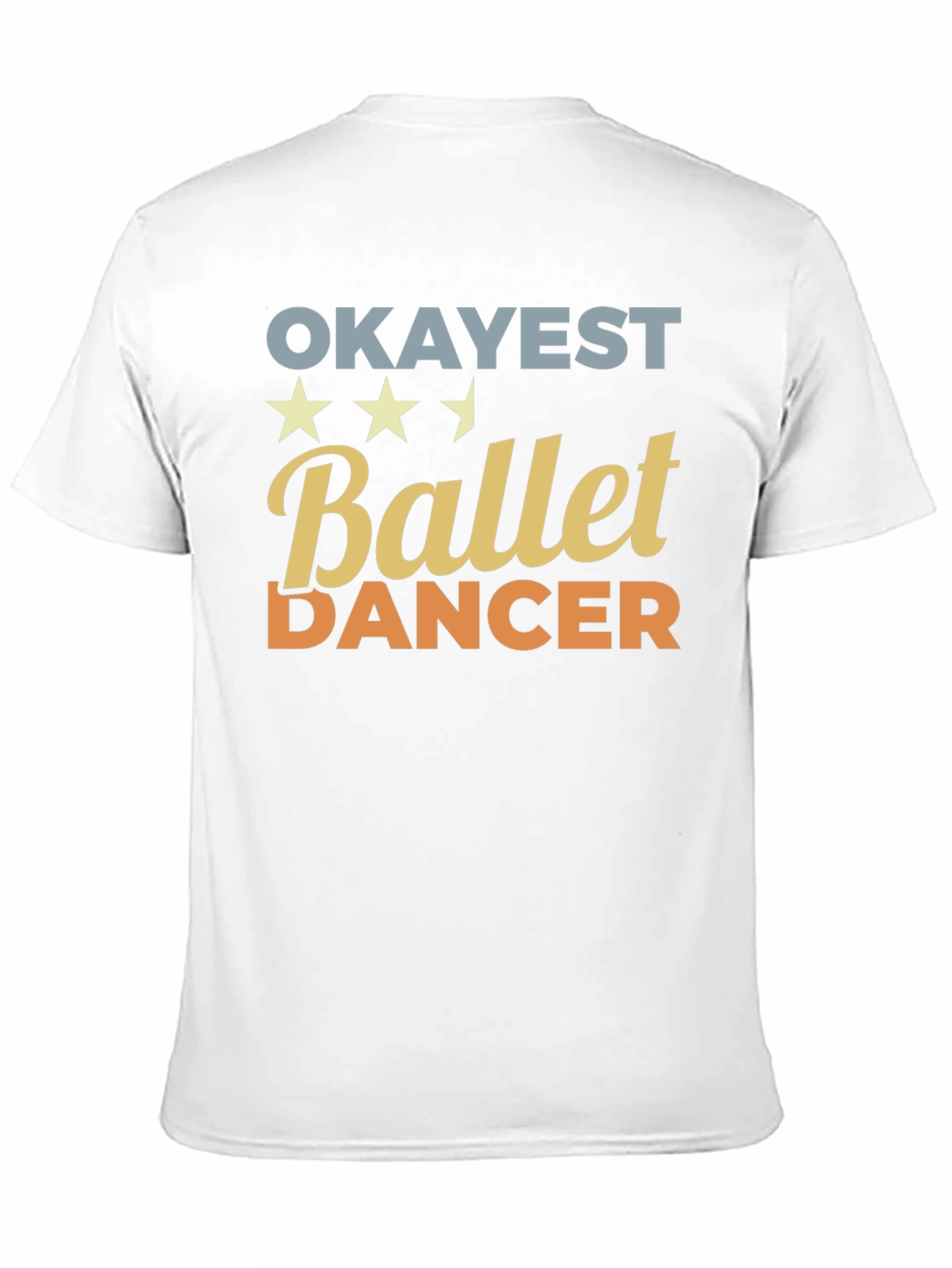 Okayest Ballet Dancer T-Shirt - Funny Dance Tee