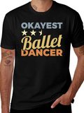 Okayest Ballet Dancer T-Shirt - Funny Dance Tee