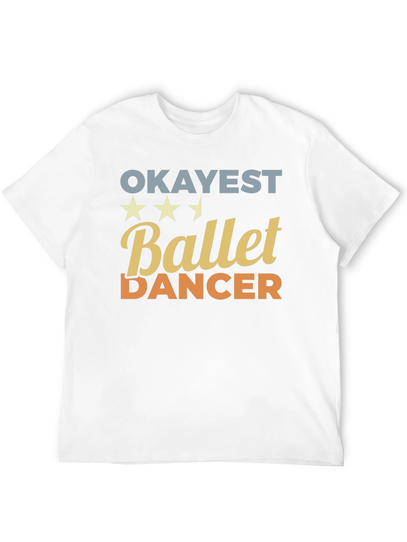 Okayest Ballet Dancer T-Shirt - Funny Dance Tee