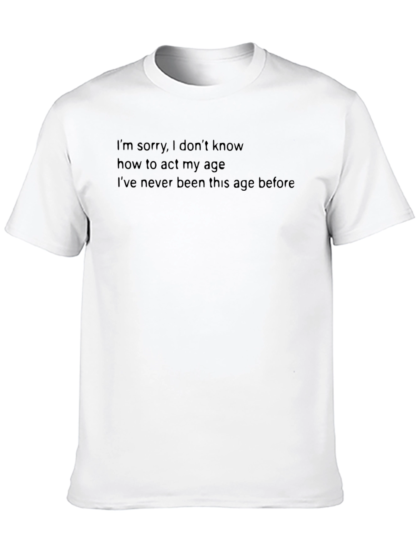 Funny Age T-Shirt: I Dont Know How to Act