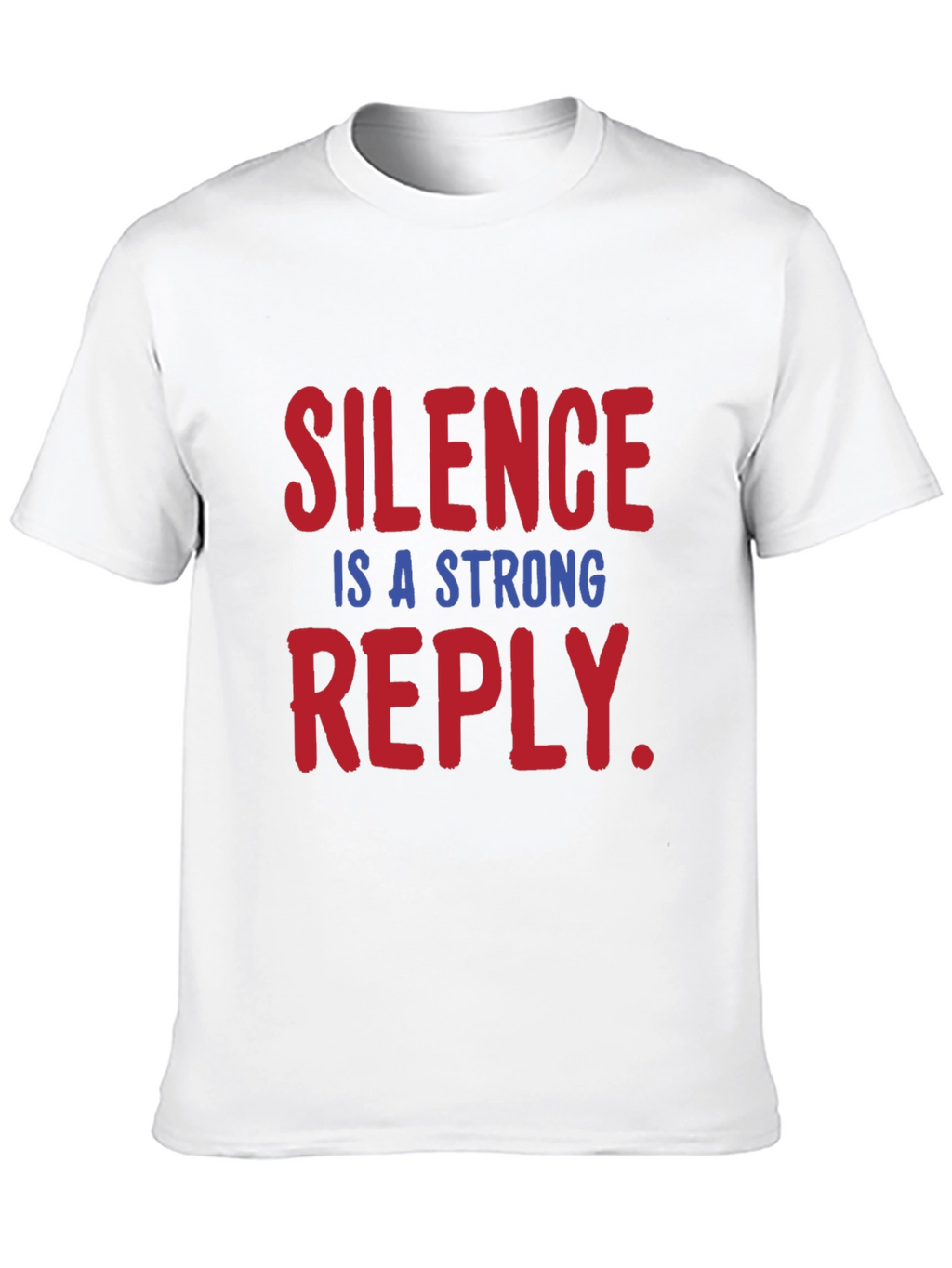 Silence is a Strong Reply T-Shirt