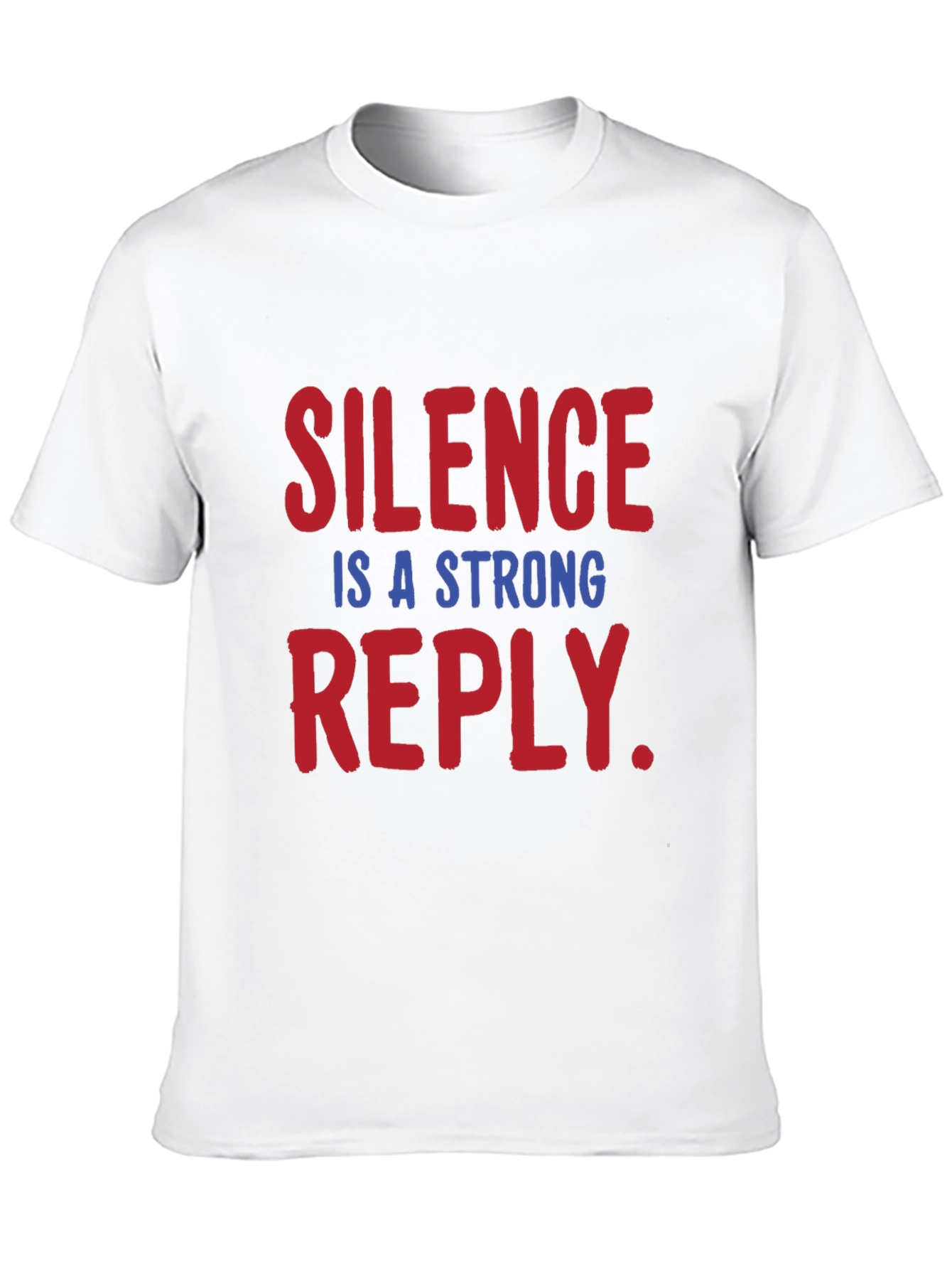 Silence is a Strong Reply T-Shirt