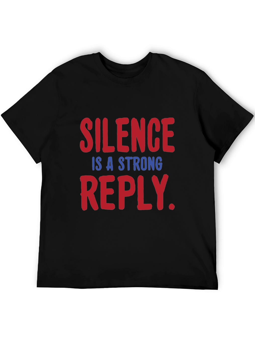 Silence is a Strong Reply T-Shirt