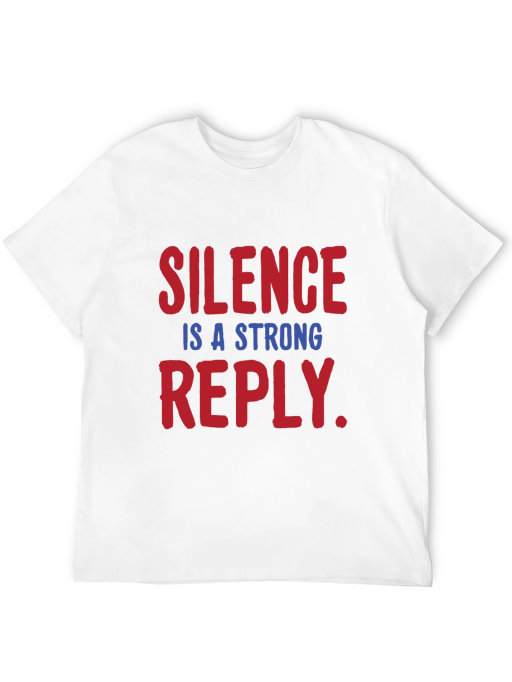 Silence is a Strong Reply T-Shirt