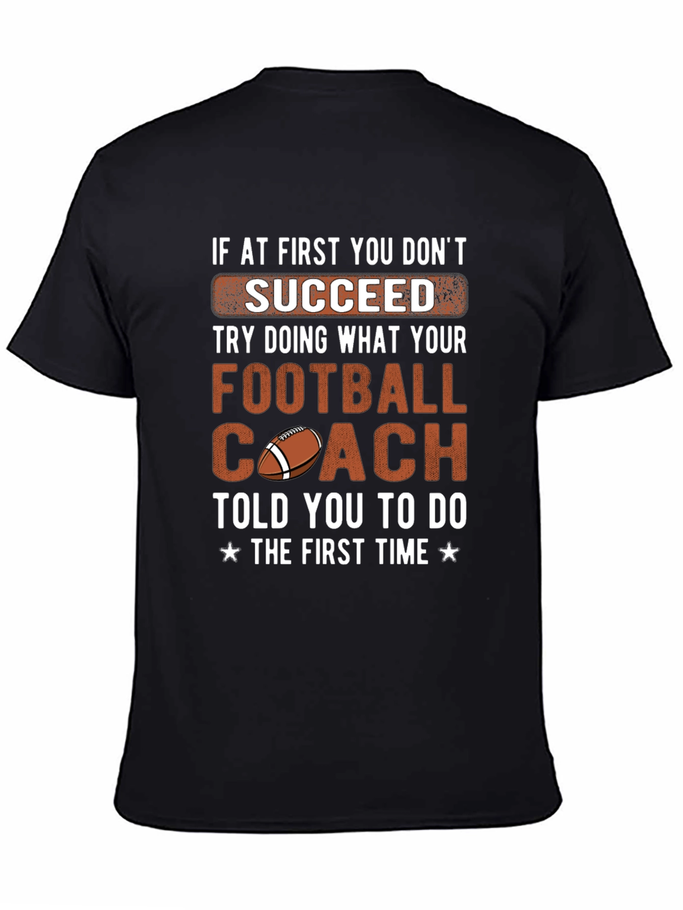 Football Coach Tee: If At First You Dont Succeed T-Shirt