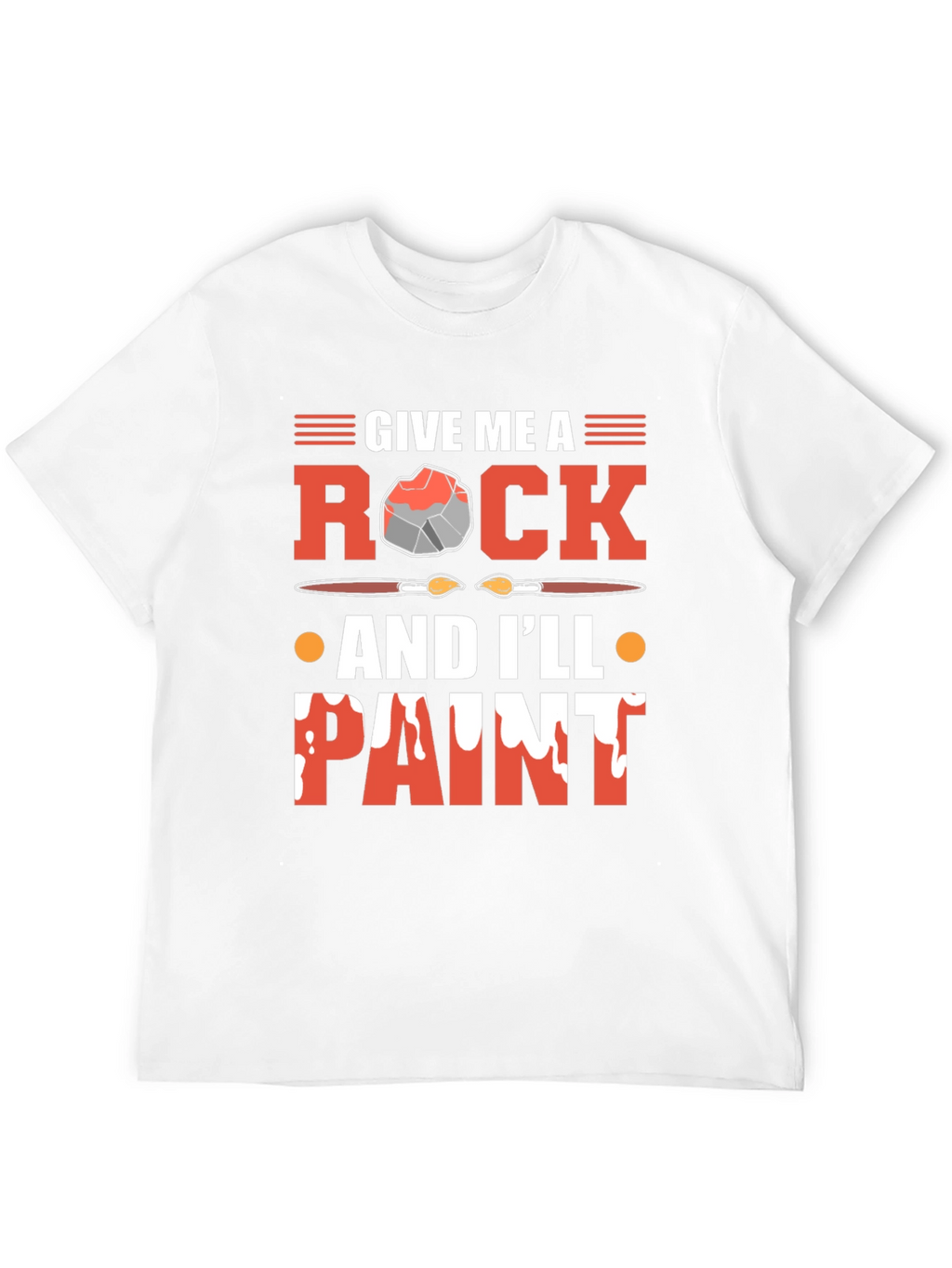 Give Me A Rock And Ill Paint T-Shirt