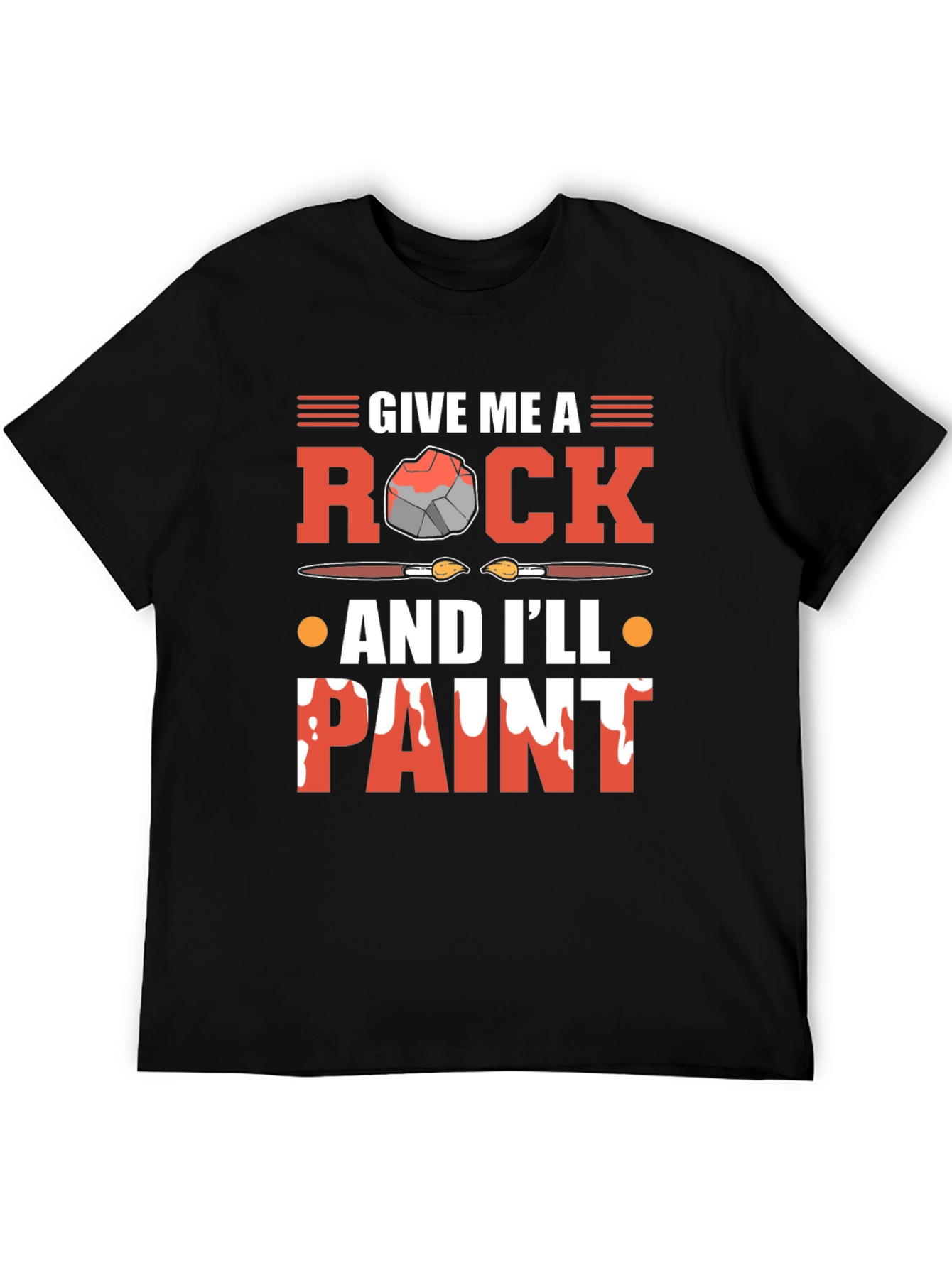 Give Me A Rock And Ill Paint T-Shirt
