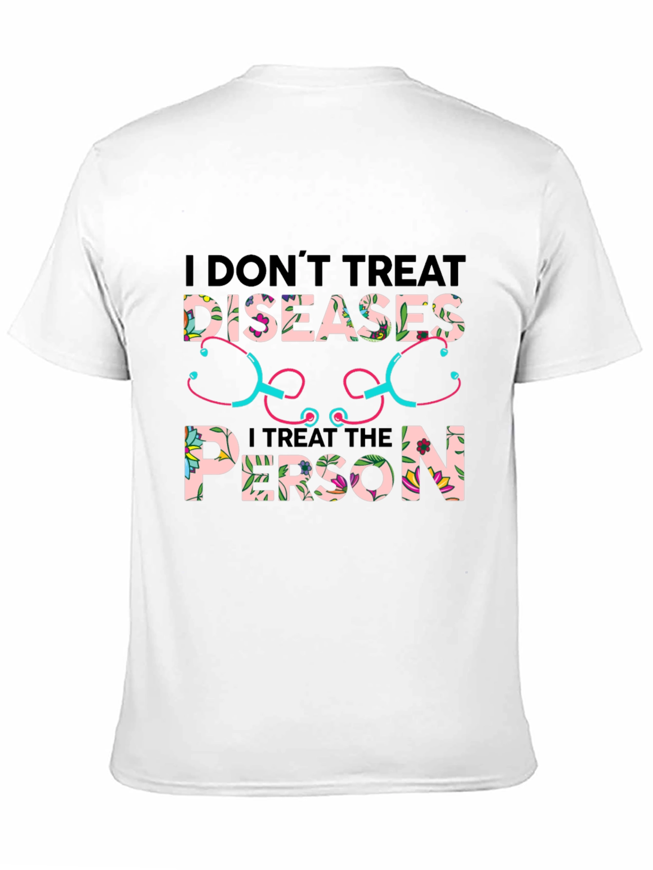 I Dont Treat Diseases T-Shirt