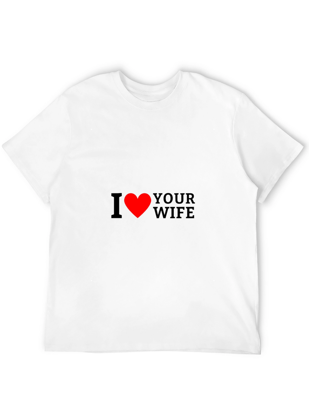 I Heart Your Wife Funny Graphic Tee